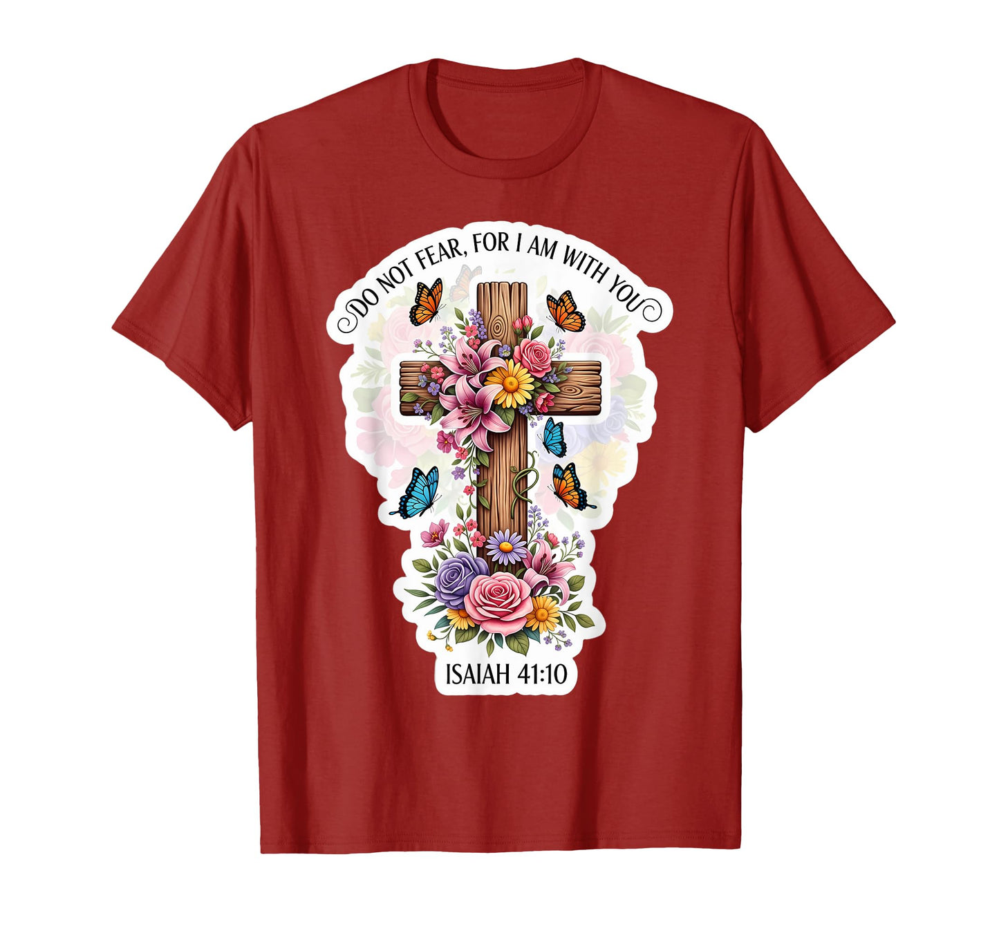 Do Not Fear for I Am with You Isaiah 41:10 Verse Floral T-Shirt