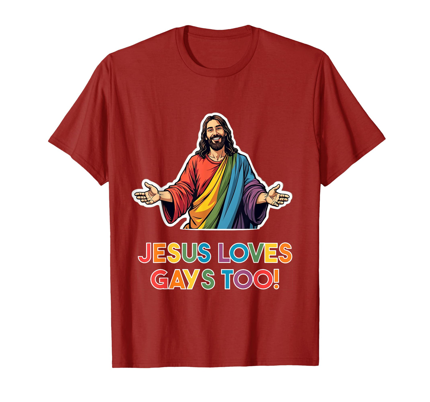 Jesus loves gays too! LGBTQ Christ Gay Pride Jesus T-Shirt