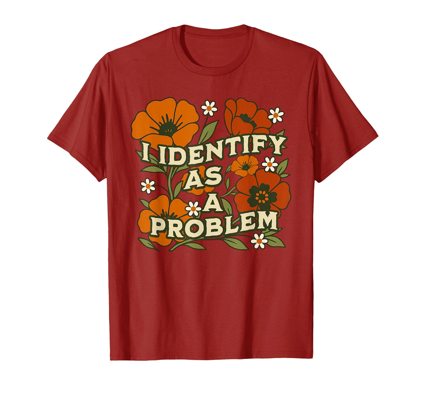 Funny Sarcastic Humor Quote Women I Identify As A Problem T-Shirt