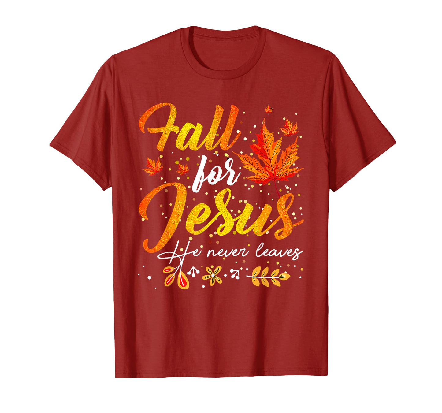 Autumn Fall for Jesus He Never Leaves Christian Faith Jesus T-Shirt