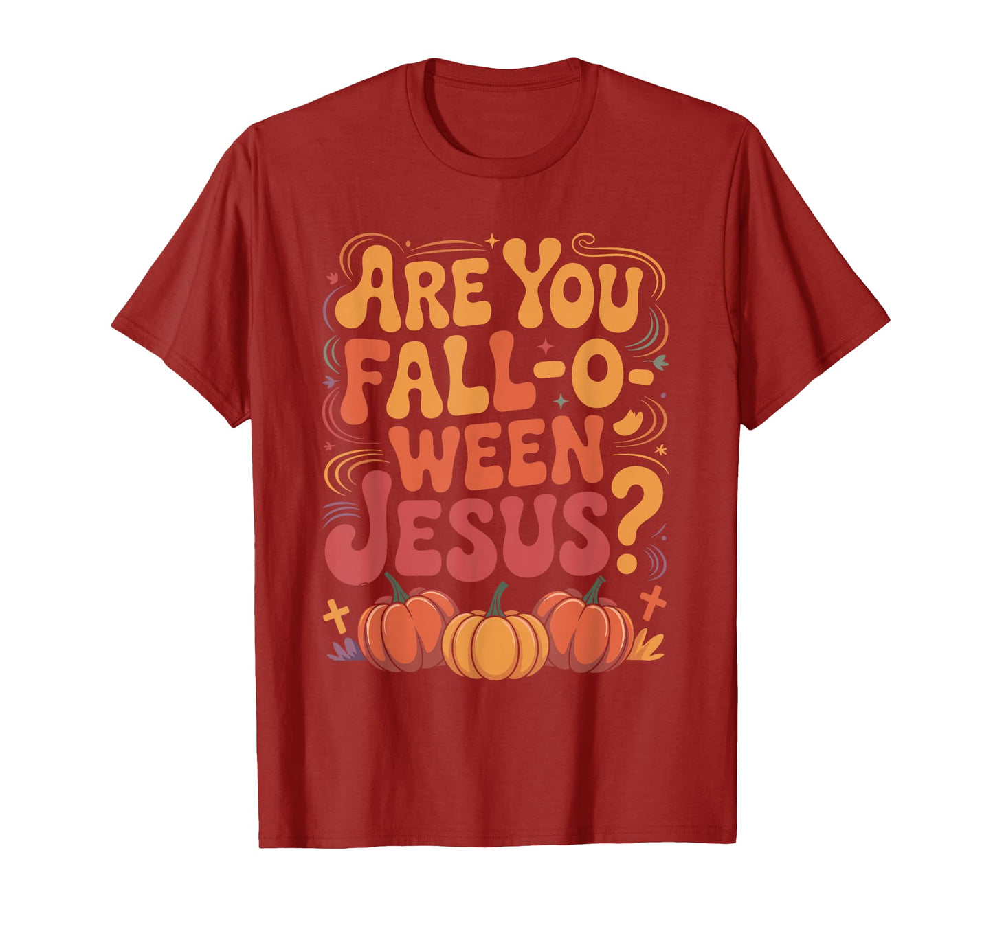 are You Fall O Ween Jesus Funny Christian Halloween Costume T-Shirt