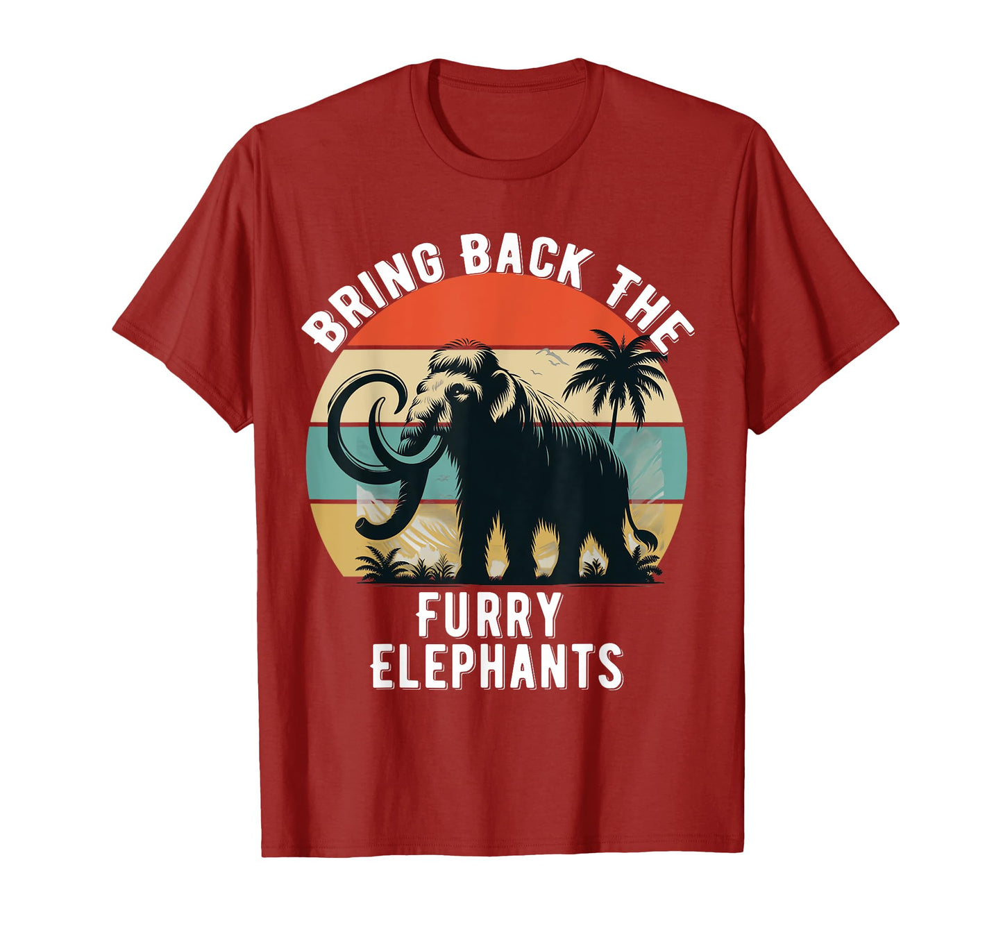 Bring Back the Furry Elephants Funny Woolly Mammoth Quote T-Shirt