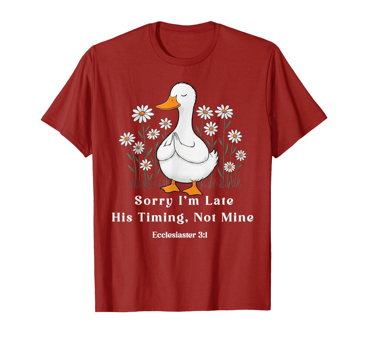 Sorry I'm Late his Timing not Mine, Christian Goose Funny T-Shirt