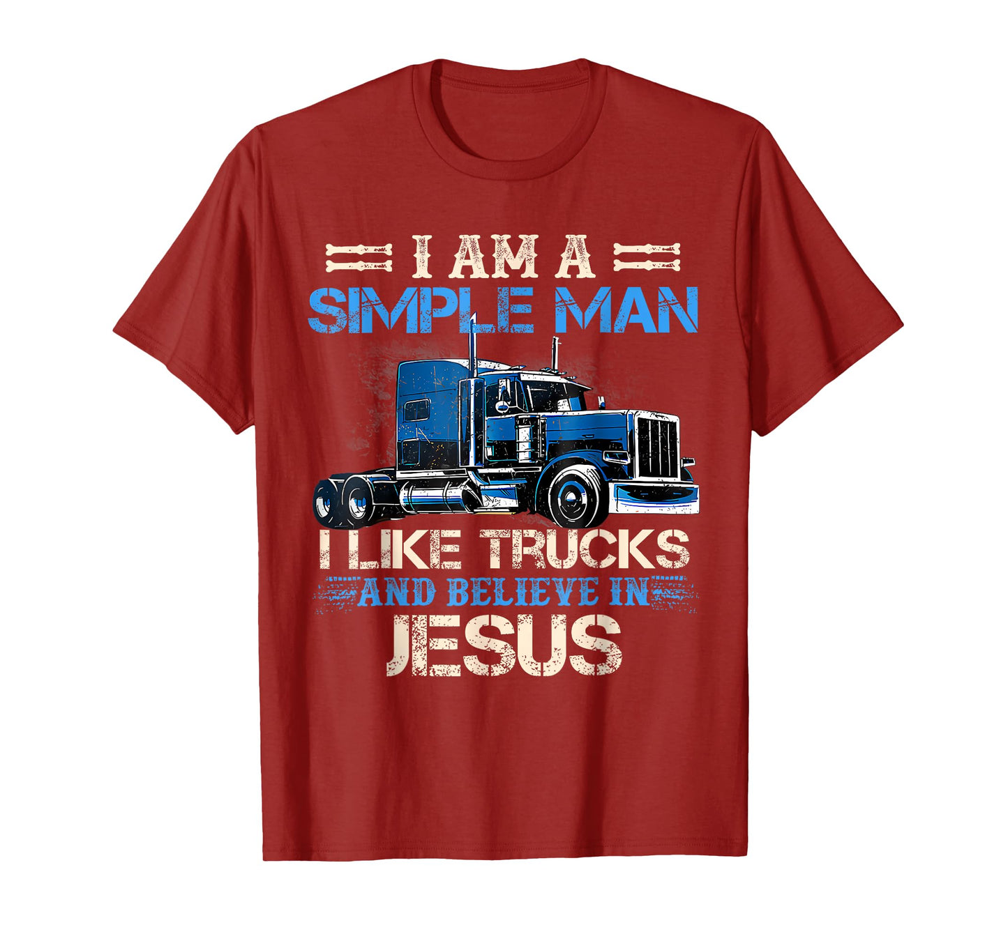 I Am A Simple Man I Like Trucks And Believe In Jesus Trucker T-Shirt