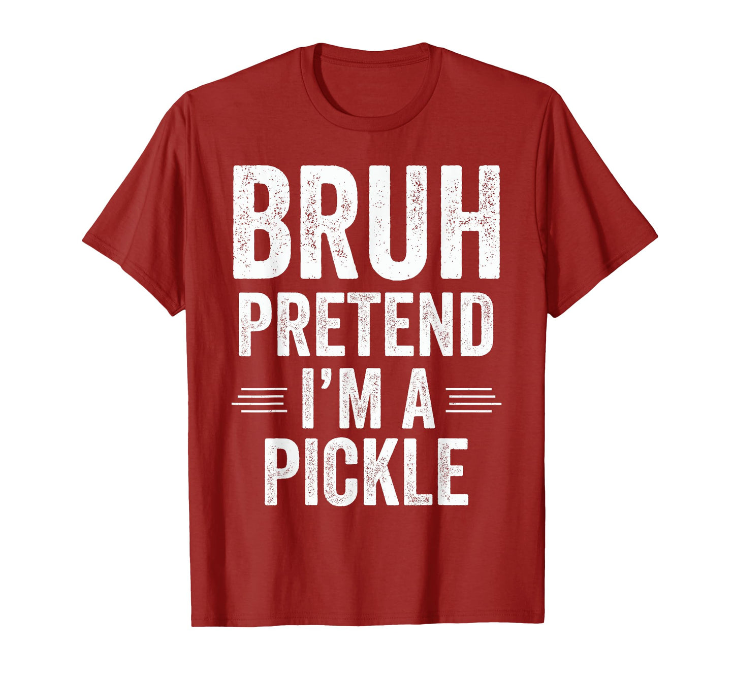 Pickle Costume Halloween Bruh Pretend I'm A Pickle Funny T-Shirt