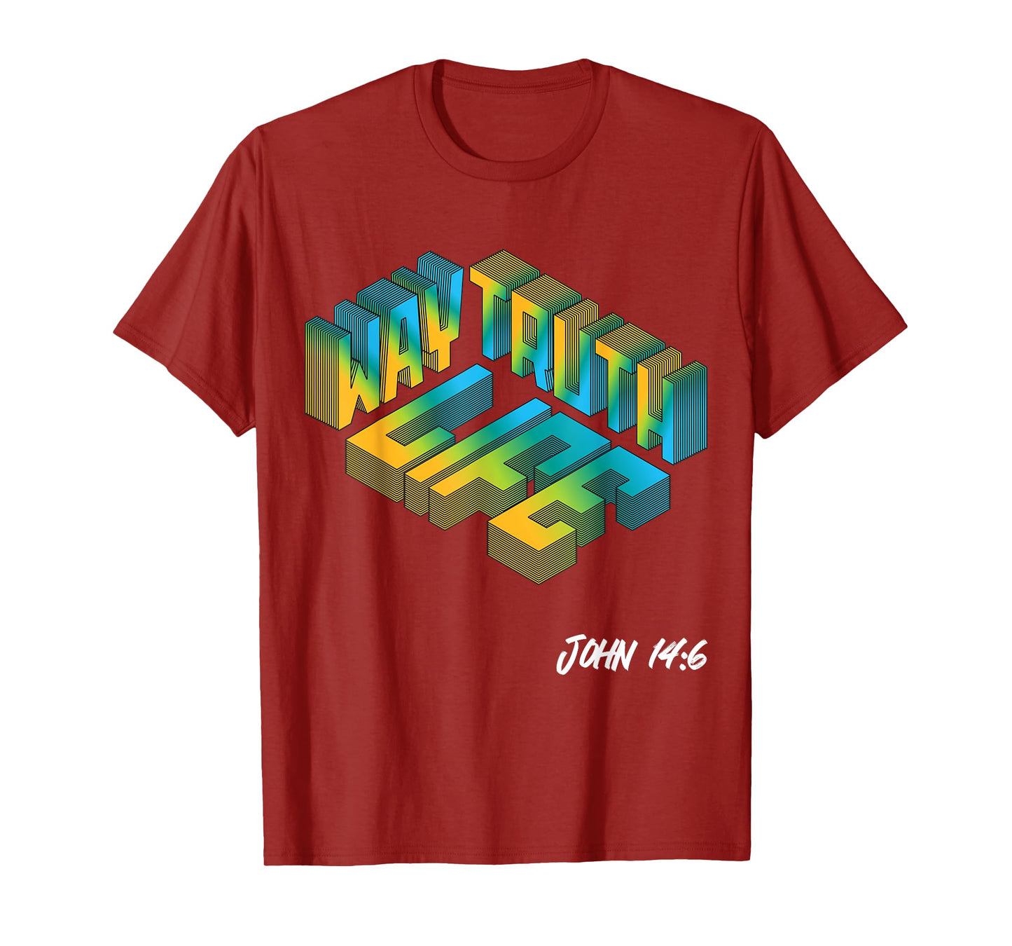 Christian Bible Verse Way Truth Life John 14:6 Jesus God Joy T-Shirt