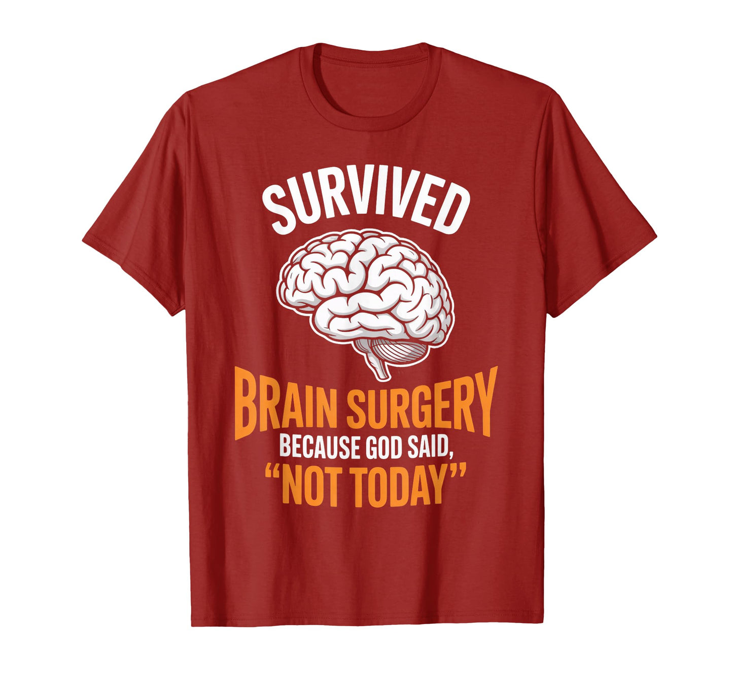 God Said Not Today Brain Tumor Cancer Survived Brain Surgery T-Shirt