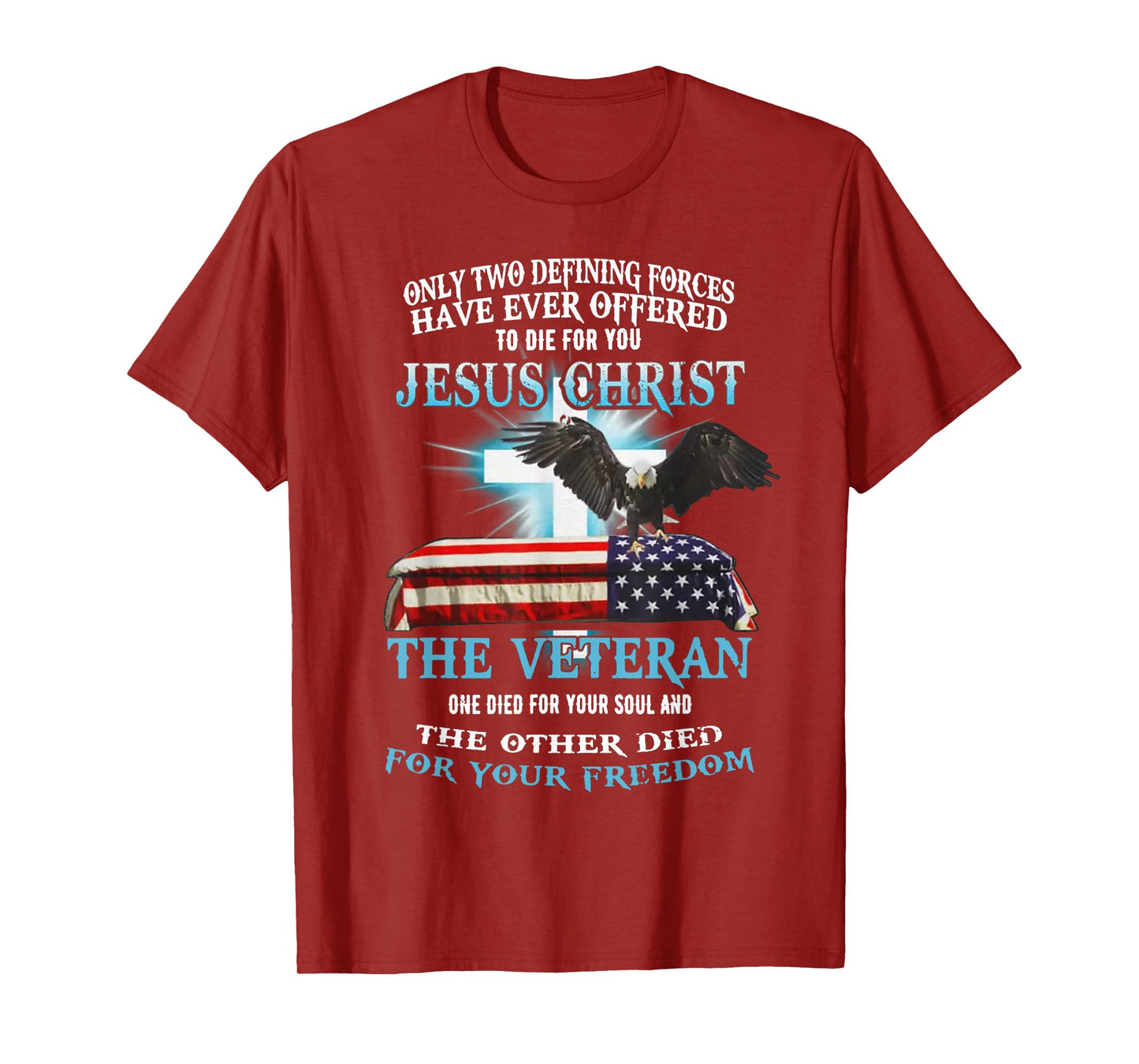 Only Two Defining Forces Have Ever Offered To Die For You T-Shirt
