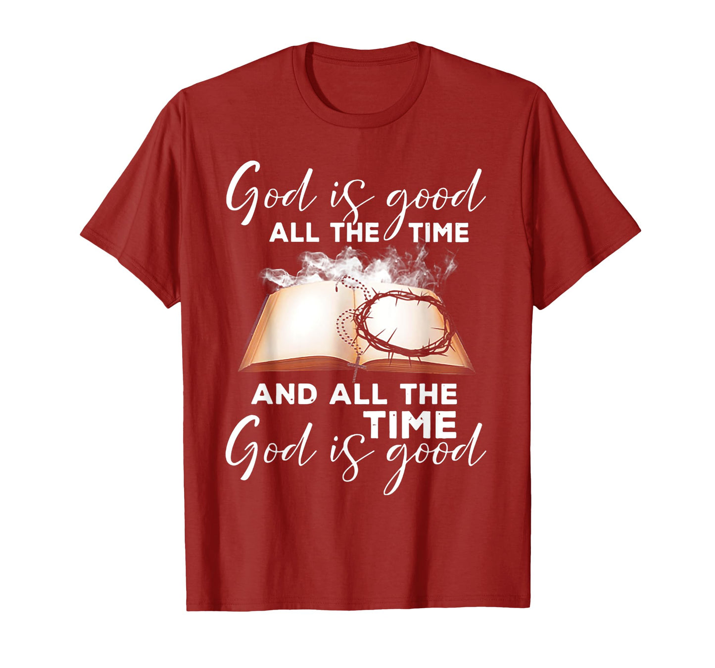 God Is Good All The Time And All The Time God is Good T-Shirt