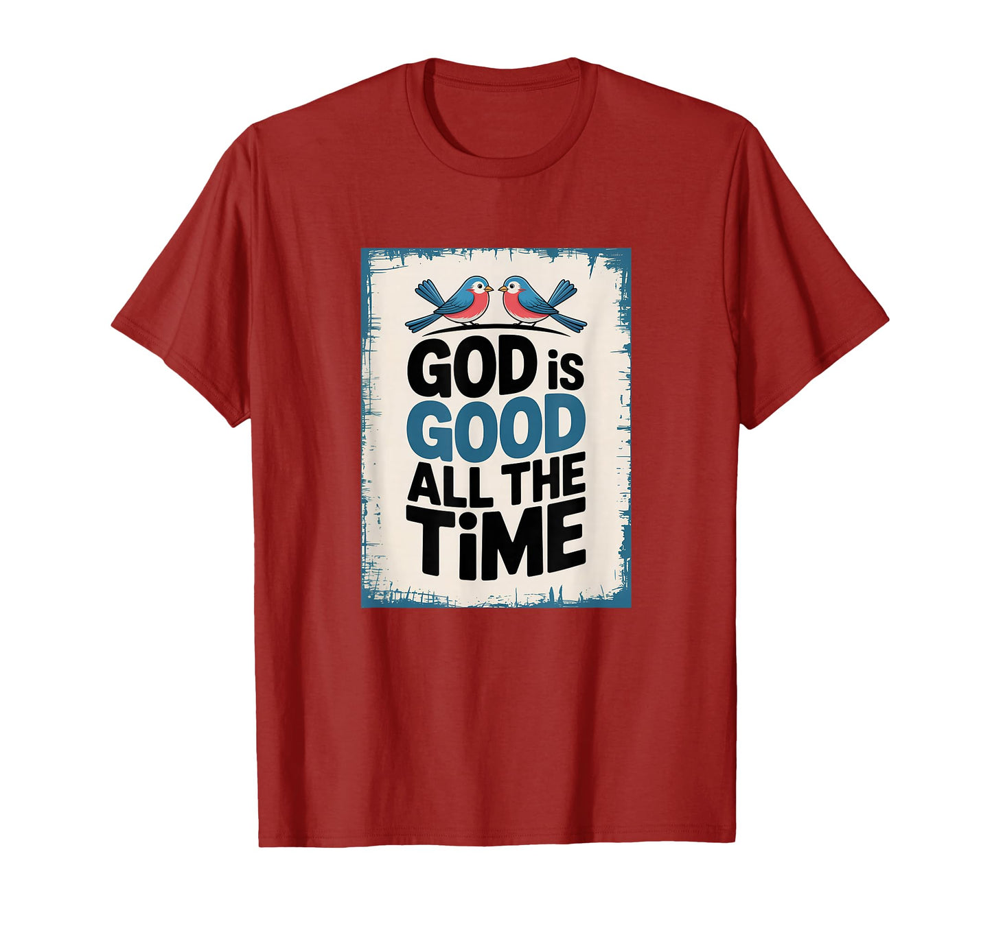 God is Good All The Time, Happy Blue Birds T-Shirt