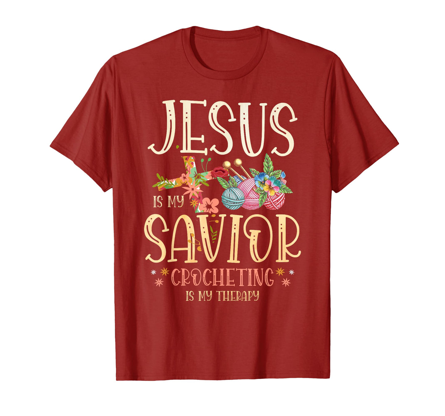 Jesus Is My Savior Crocheting Is My Therapy for a Crocheter T-Shirt