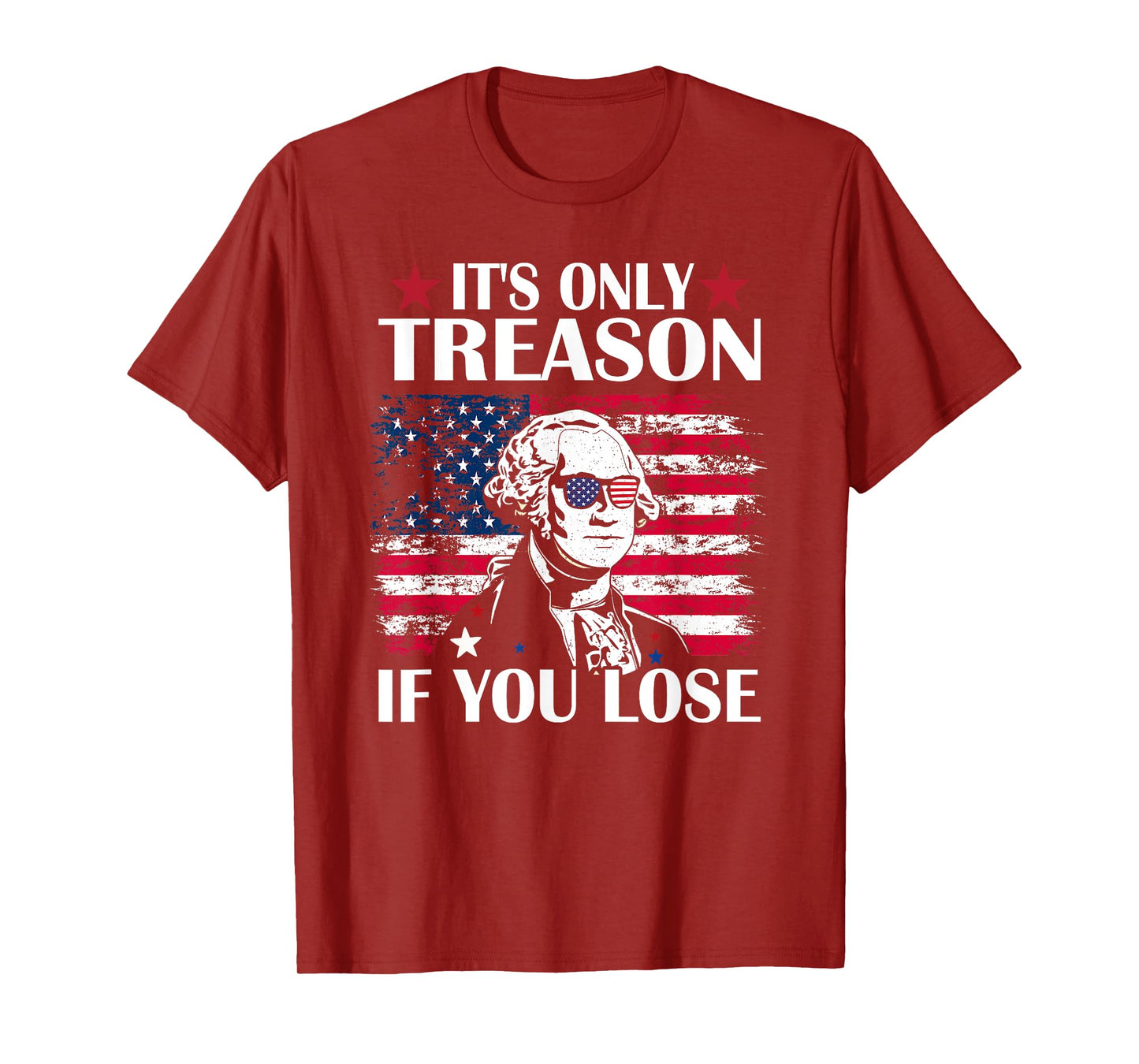 George Washington It's Only Treason If You Lose 4th Of July T-Shirt for Women Kids Men