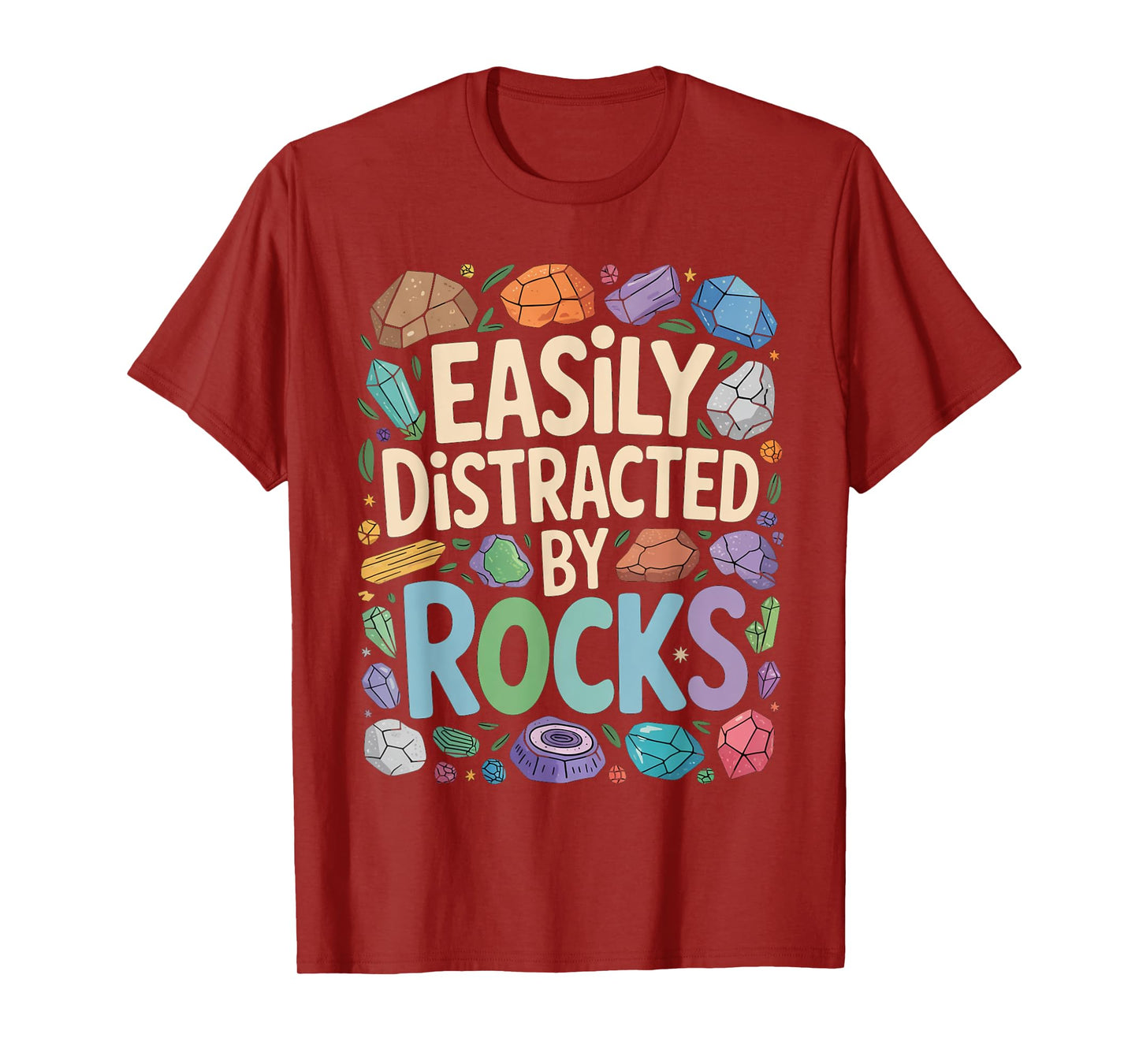 Easily distracted by rocks Geology Paleontologist Geologist T-Shirt