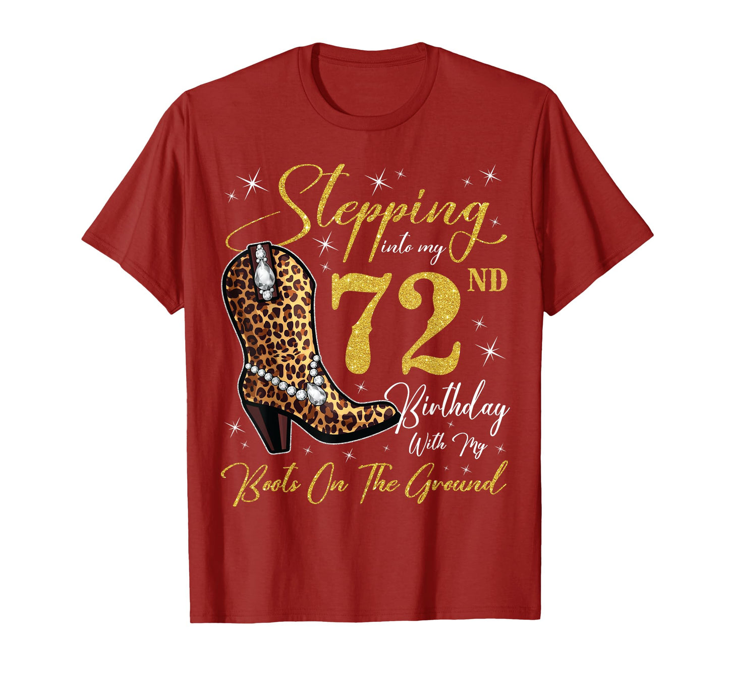 Stepping Into My 72nd Birthday With My Boots On The Ground T-Shirt