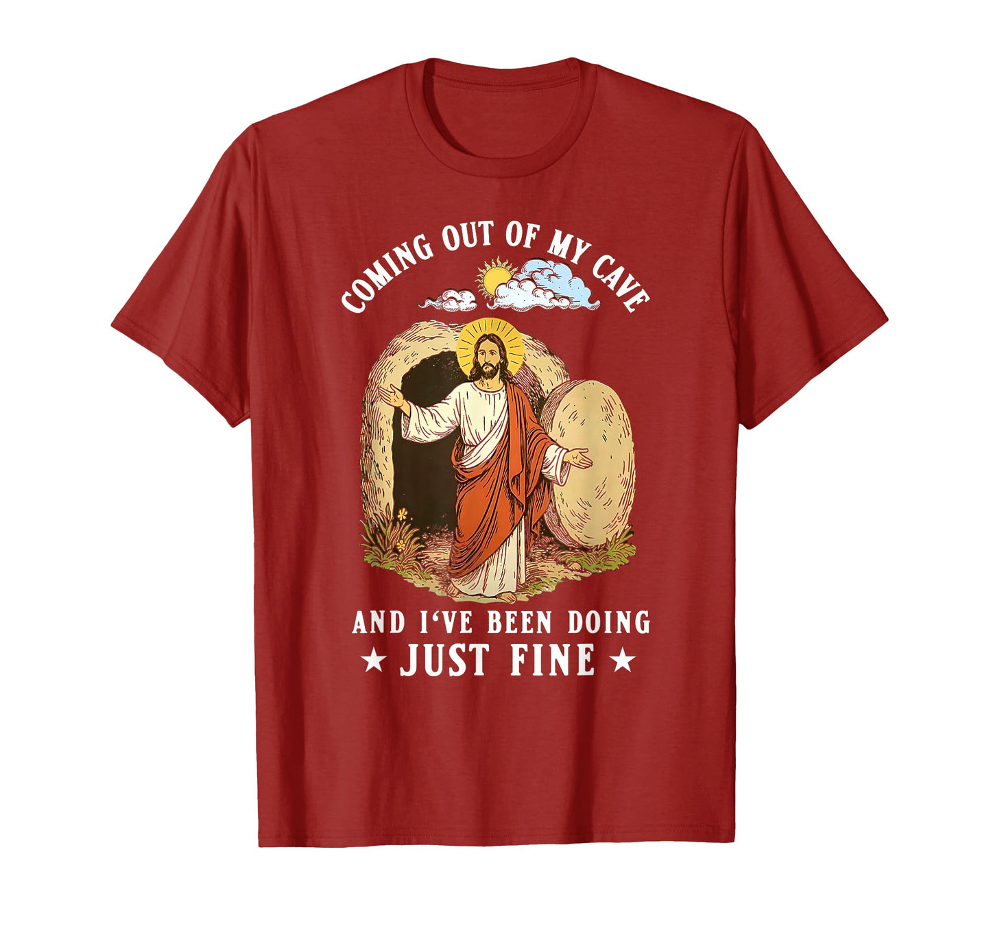 Jesus Coming Out Of My Cave And I've Been Doing Just Fine T-Shirt