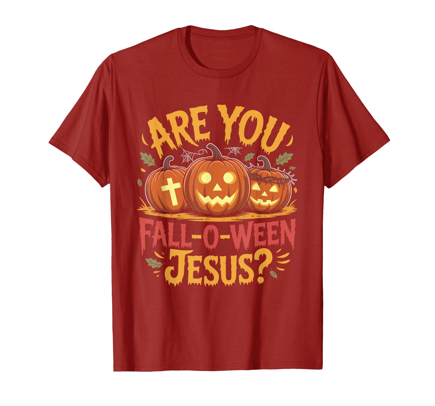 are You Fall O Ween Jesus? Christian Faith Humor Pumpkin T-Shirt