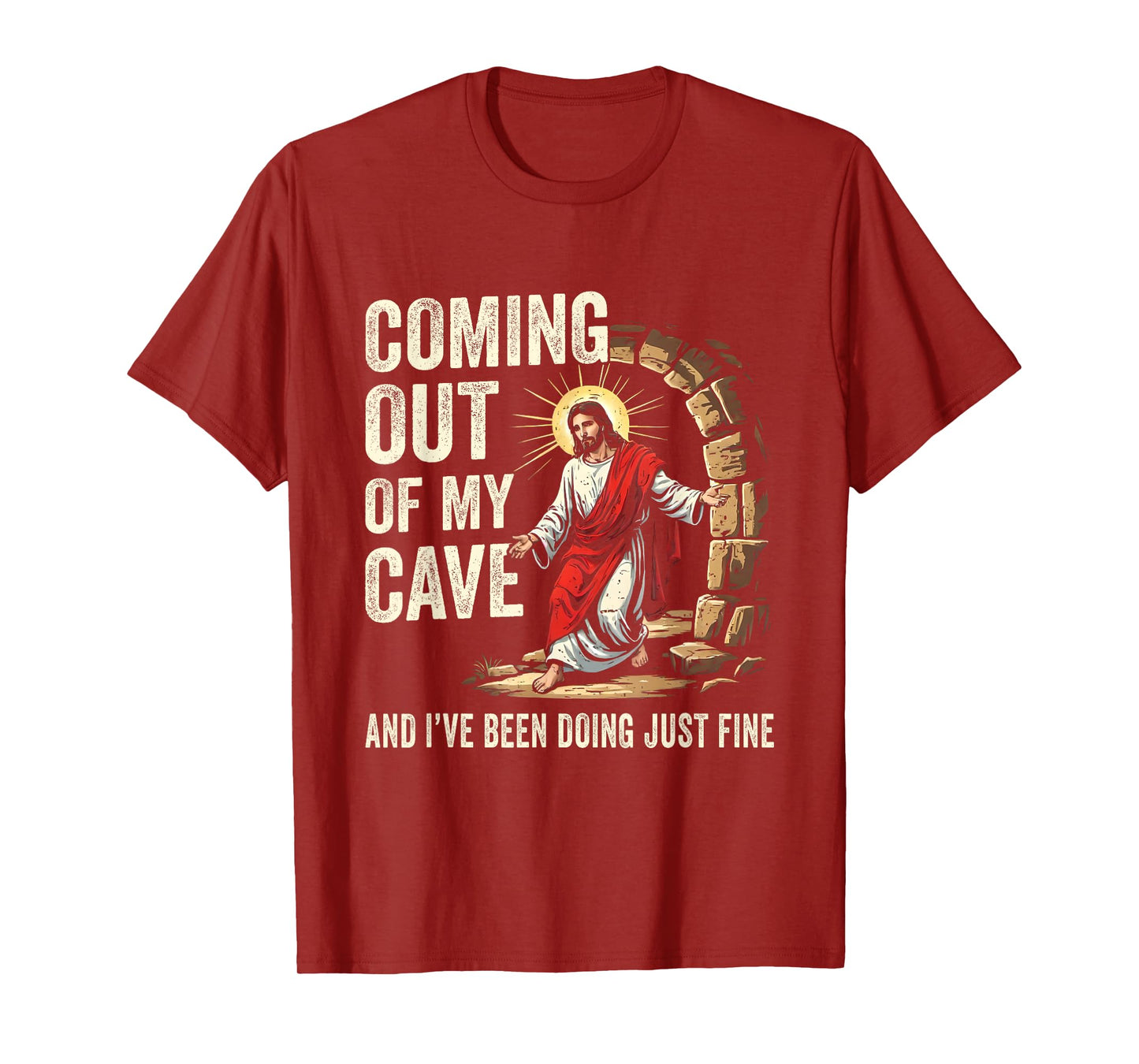 Jesus Coming Out Of My Cave And I've Been Doing Just Fine T-Shirt