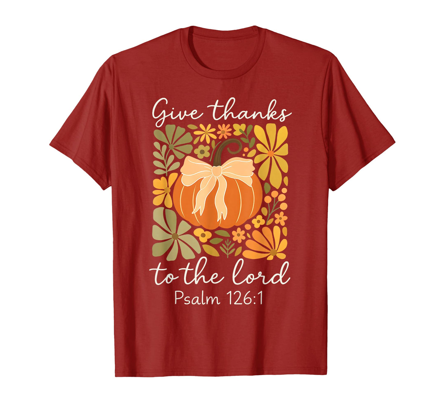 Give Thanks to The Lord Fall Christian Pumpkin Psalm 126:1 T-Shirt
