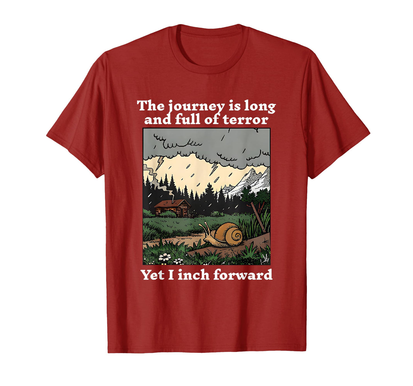 The Journey Is Long And Full Of Terror Yet I Inch Forward T-Shirt