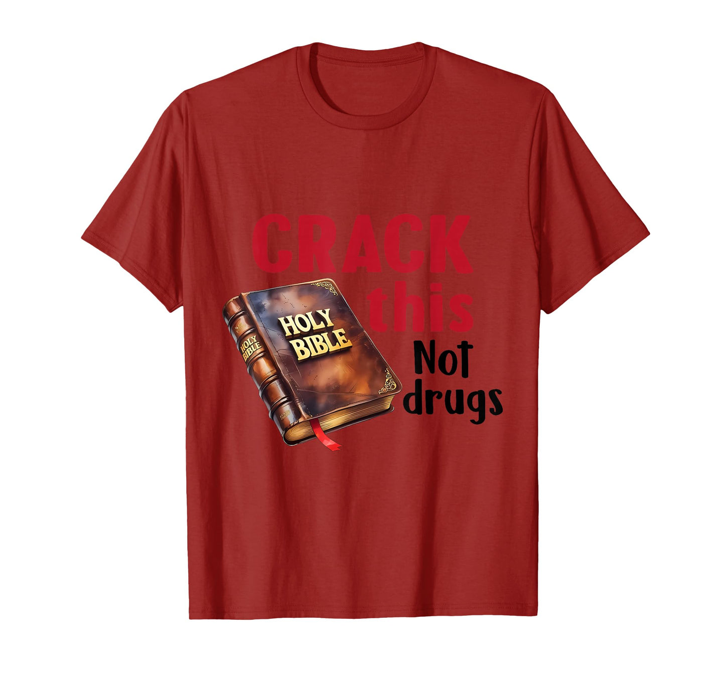 Crack This NotDrugs Holy Bible Christian God Saying T-Shirt