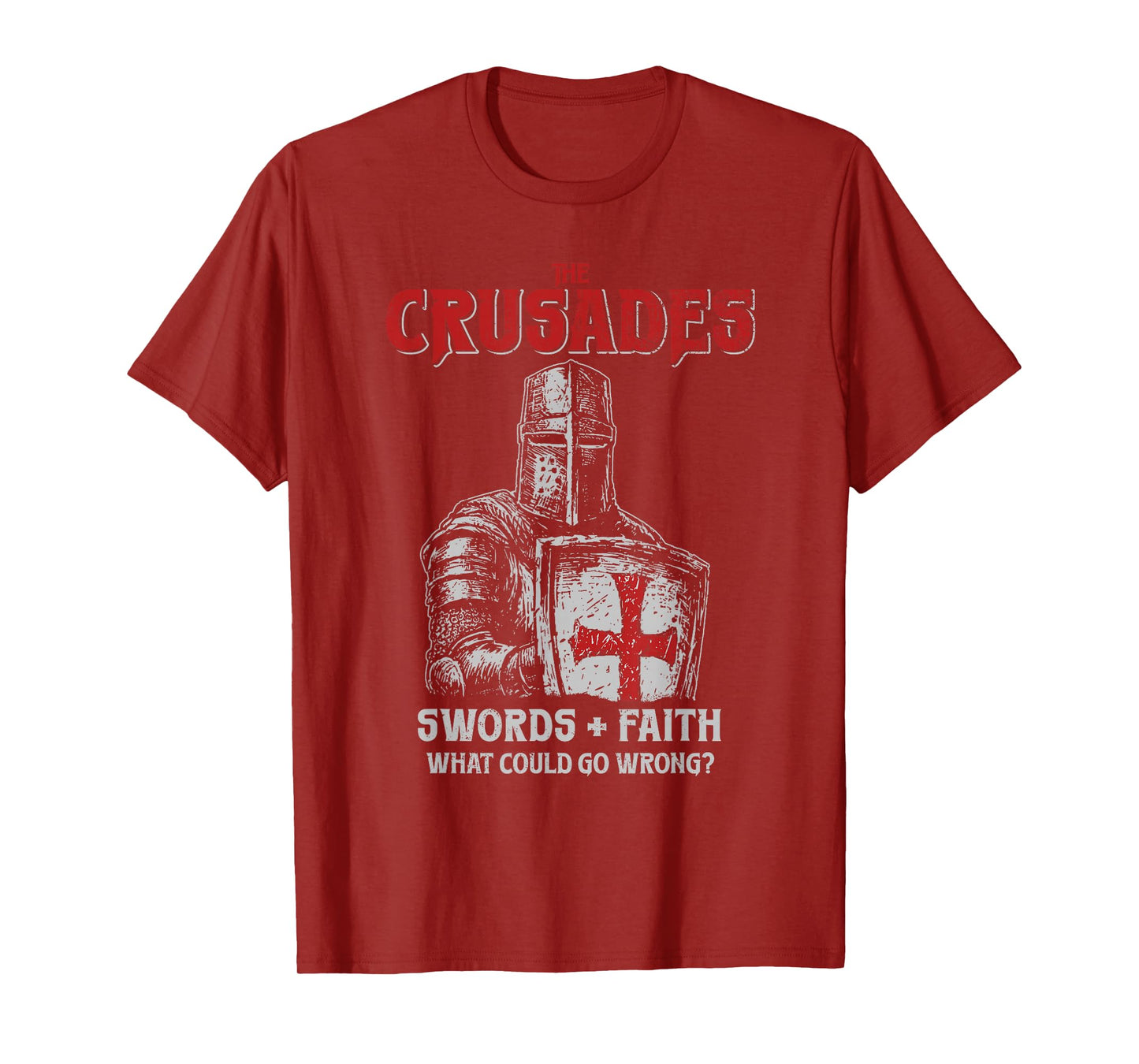 Crusades Knight Swords Faith What Could Go Wrong History T-Shirt
