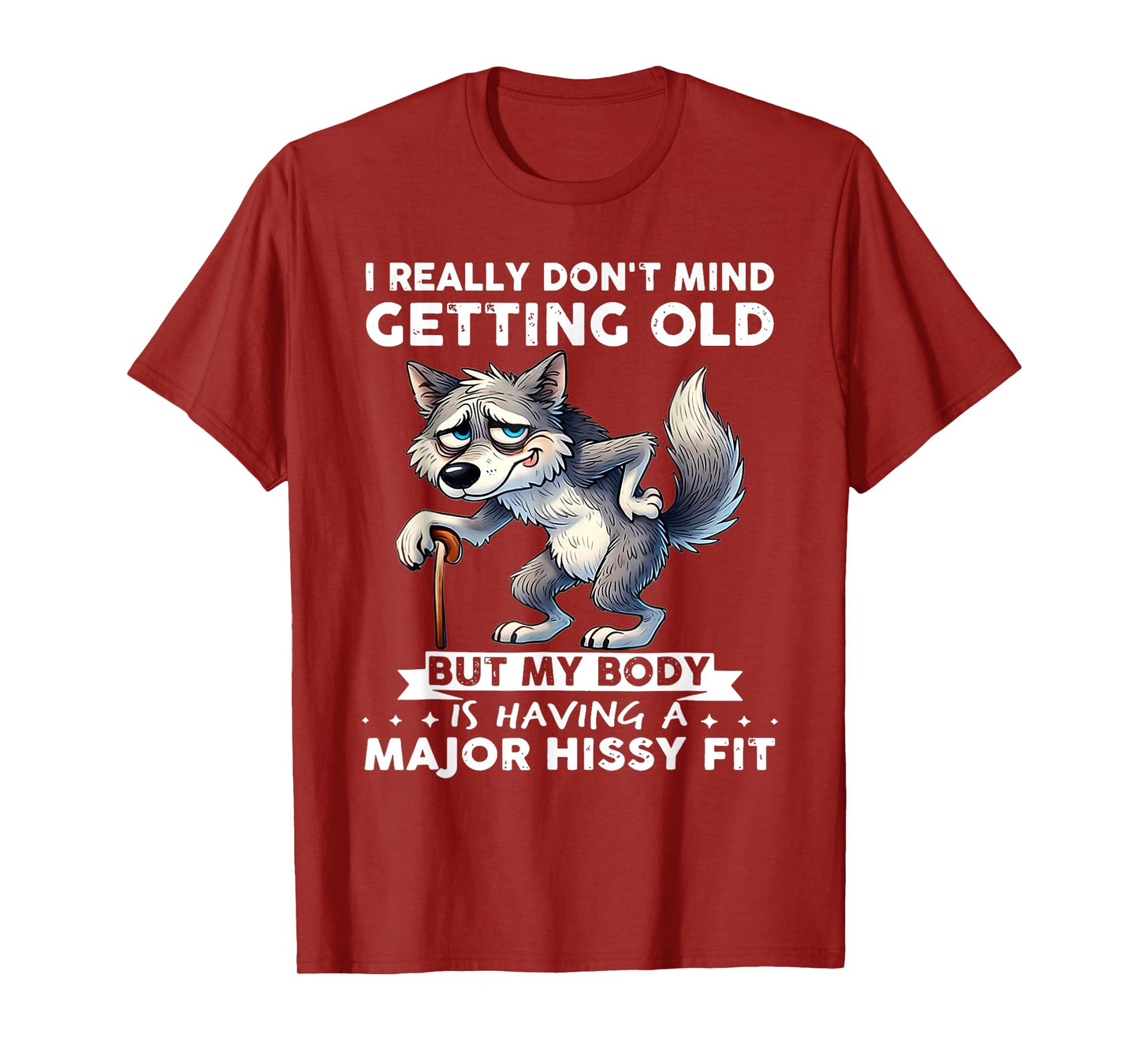 Wolf I Really Don't Mind Getting Old But My Body T-Shirt