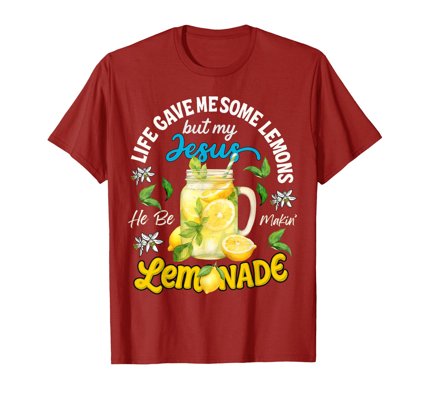 Life Gave Me Some Lemons My Jesus He Be Makin' Lemonade T-Shirt