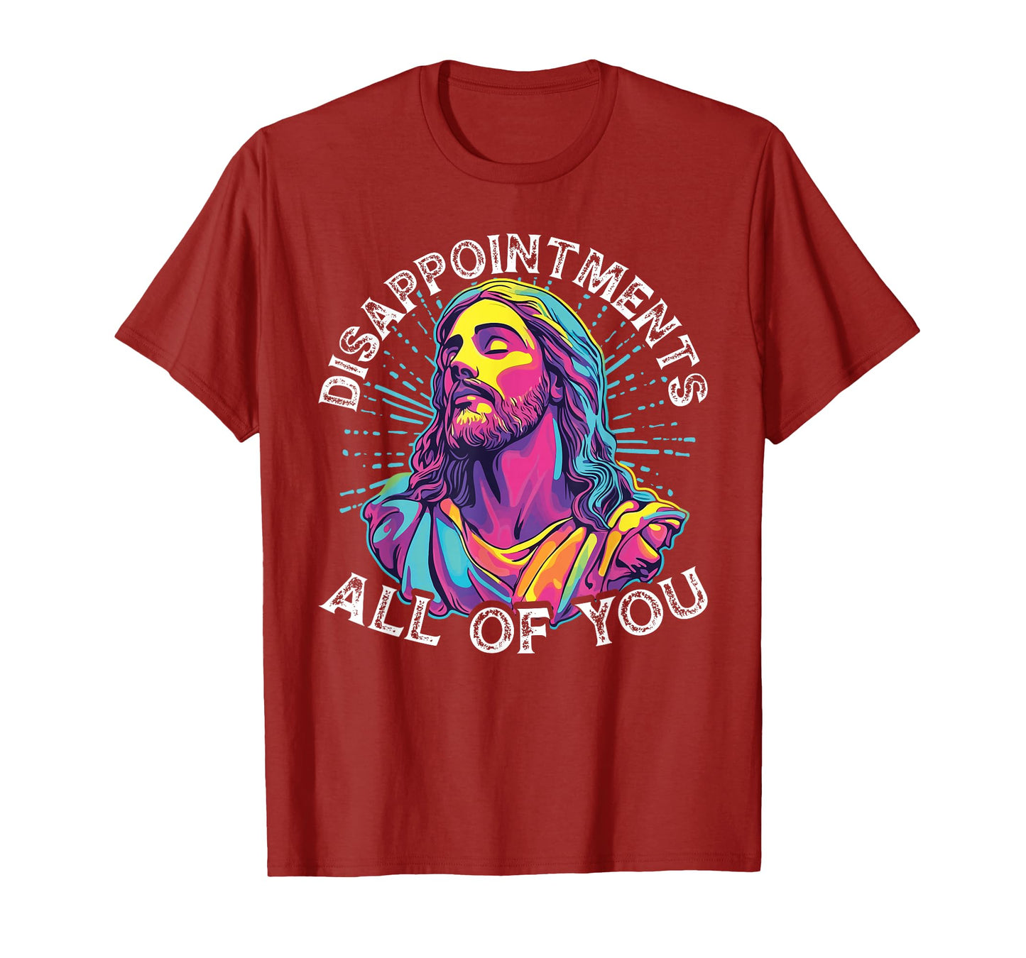 Disappointments All Of You Humorous Jesus Christ Joke Meme T-Shirt