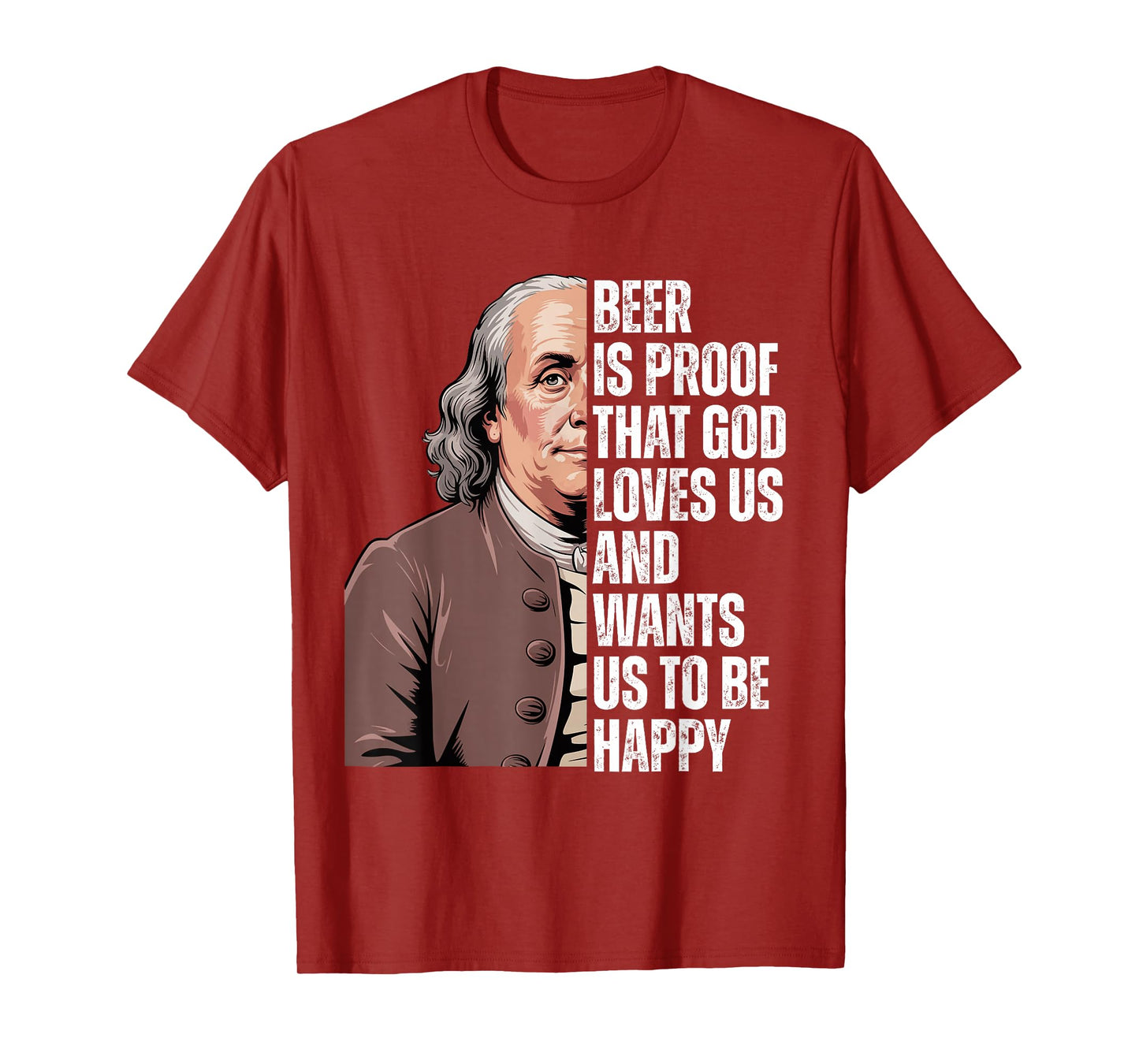 Beer is Proof That God Loves Us Ben Franklin Quote T-Shirt