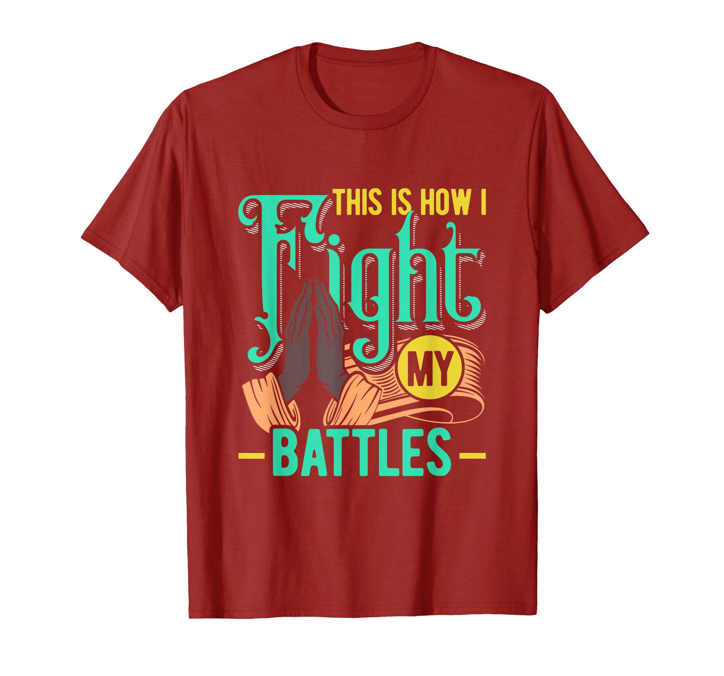 This is How I Fight My Battles Christian Worship T-Shirt