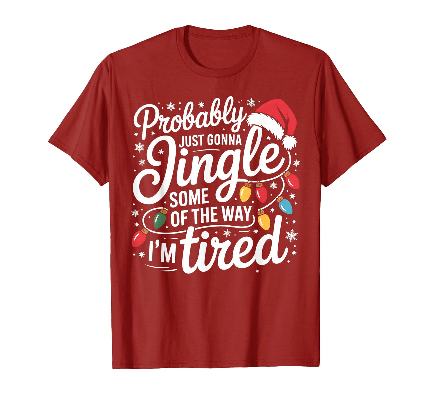 Probably Just Gonna Jingle Some of The Way I'm Tired Xmas T-Shirt
