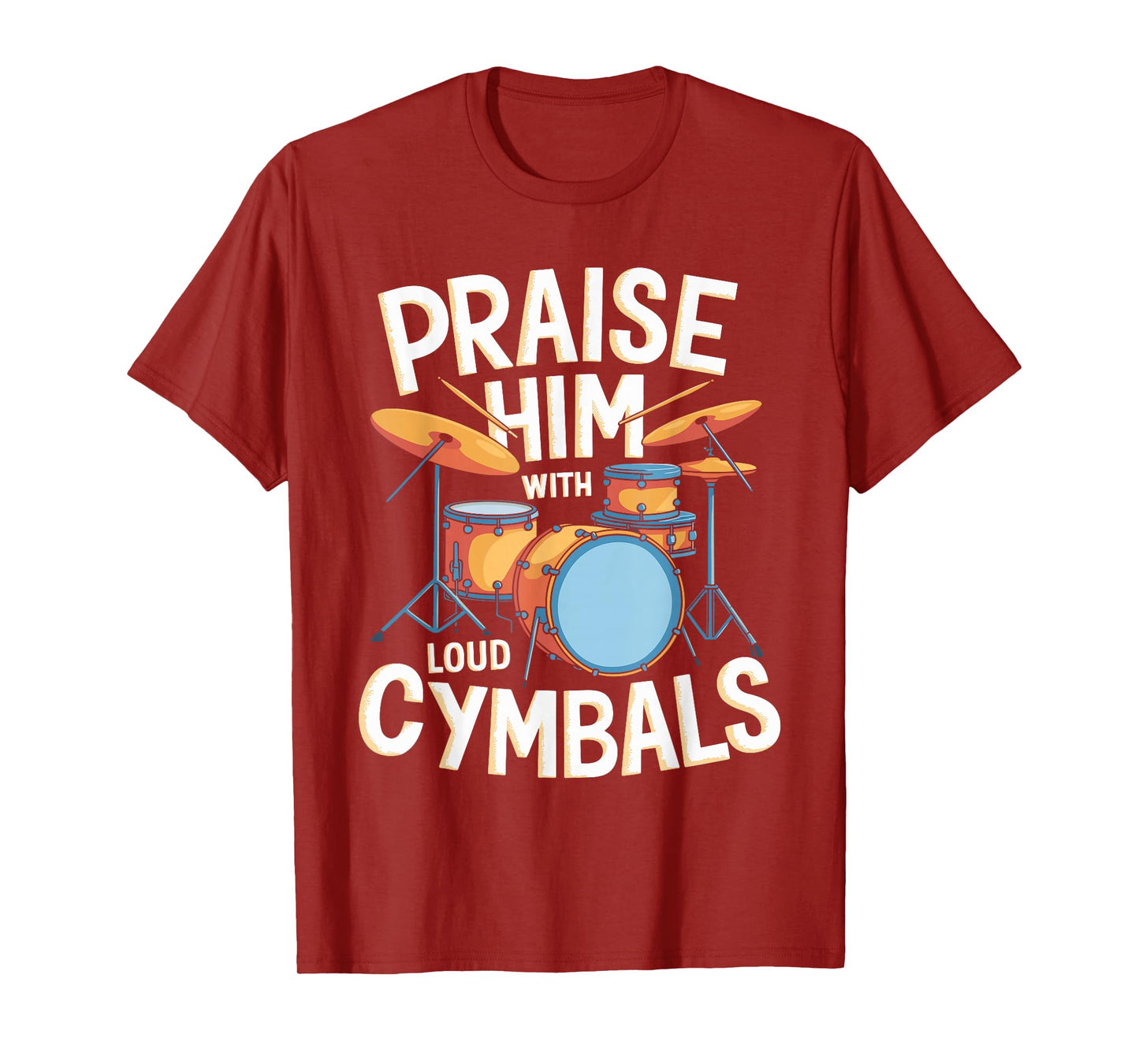 Praise Him with Loud Cymbals Verse Tee T-Shirt