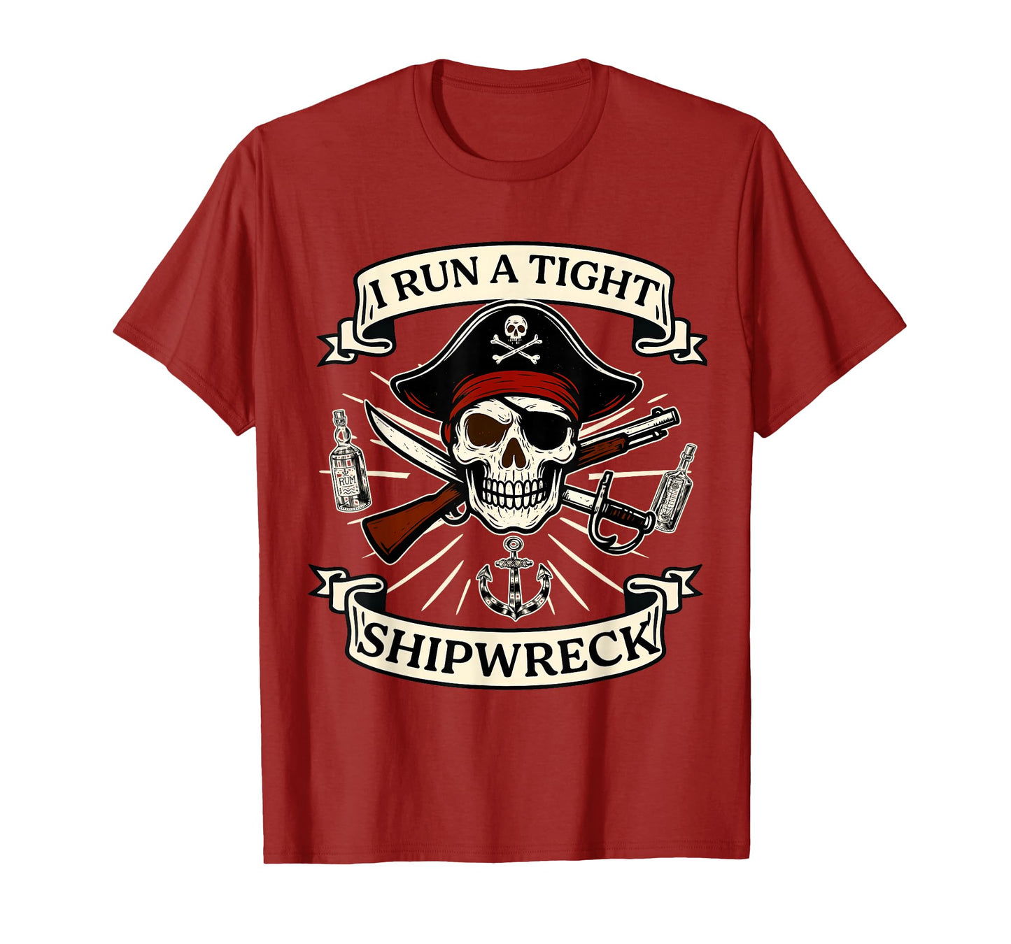 I Run A Tight Shipwreck Pirate Quote for Women Men T-Shirt