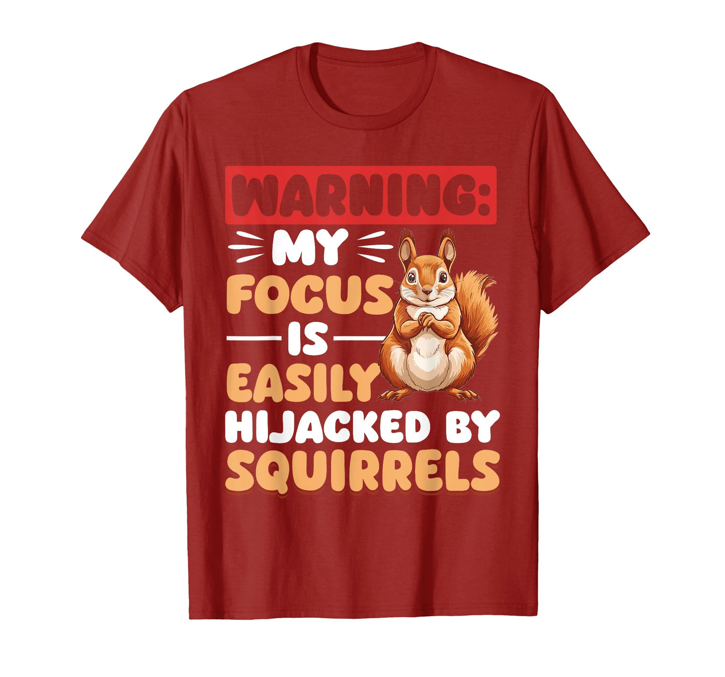 Funny Squirrel Animal Warning: My Focus is Easily Hijacked T-Shirt