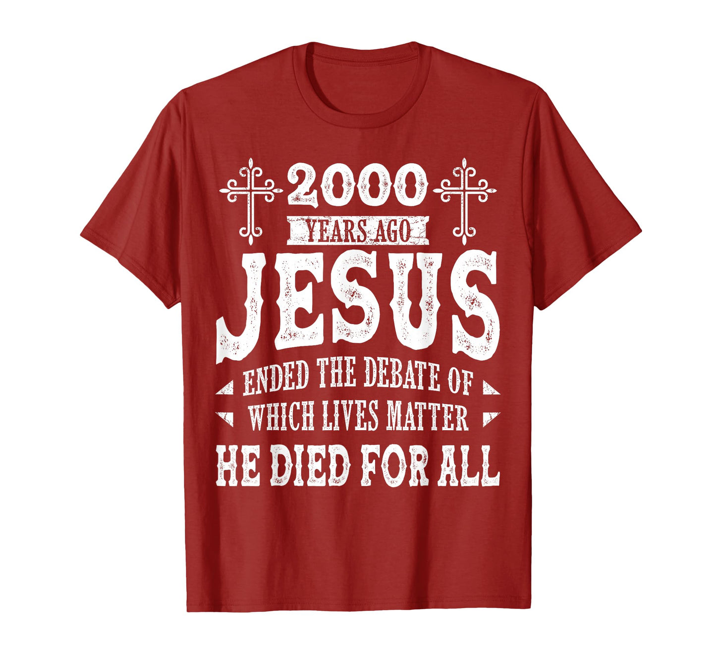 2000 Yrs Ago Jesus Ended The Debate of Which Lives Matter T-Shirt