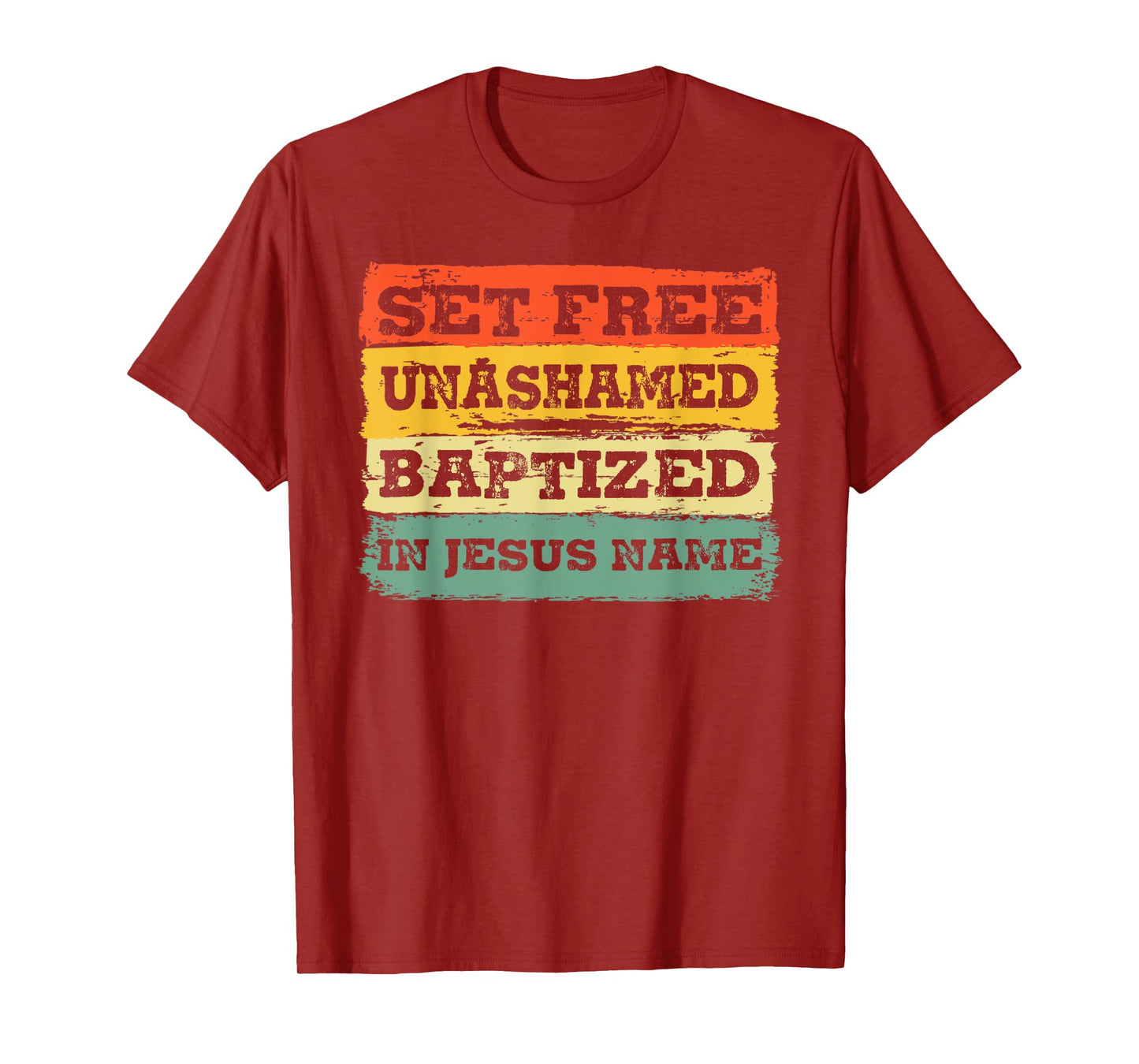 Set Free Unashamed Baptized In Jesus Name Christian Vintage T-Shirt