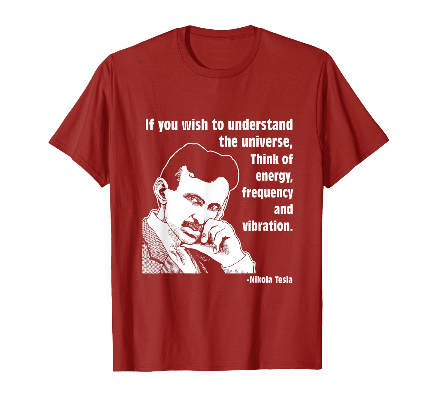 Calvin Mira t shirt Nikola Tesla If you wish to understand T-Shirt