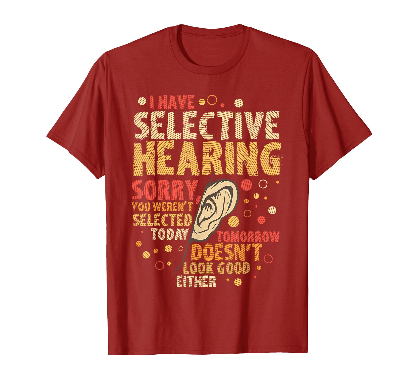 Funny sarcastic humor with saying "I have selective hearing" T-Shirt