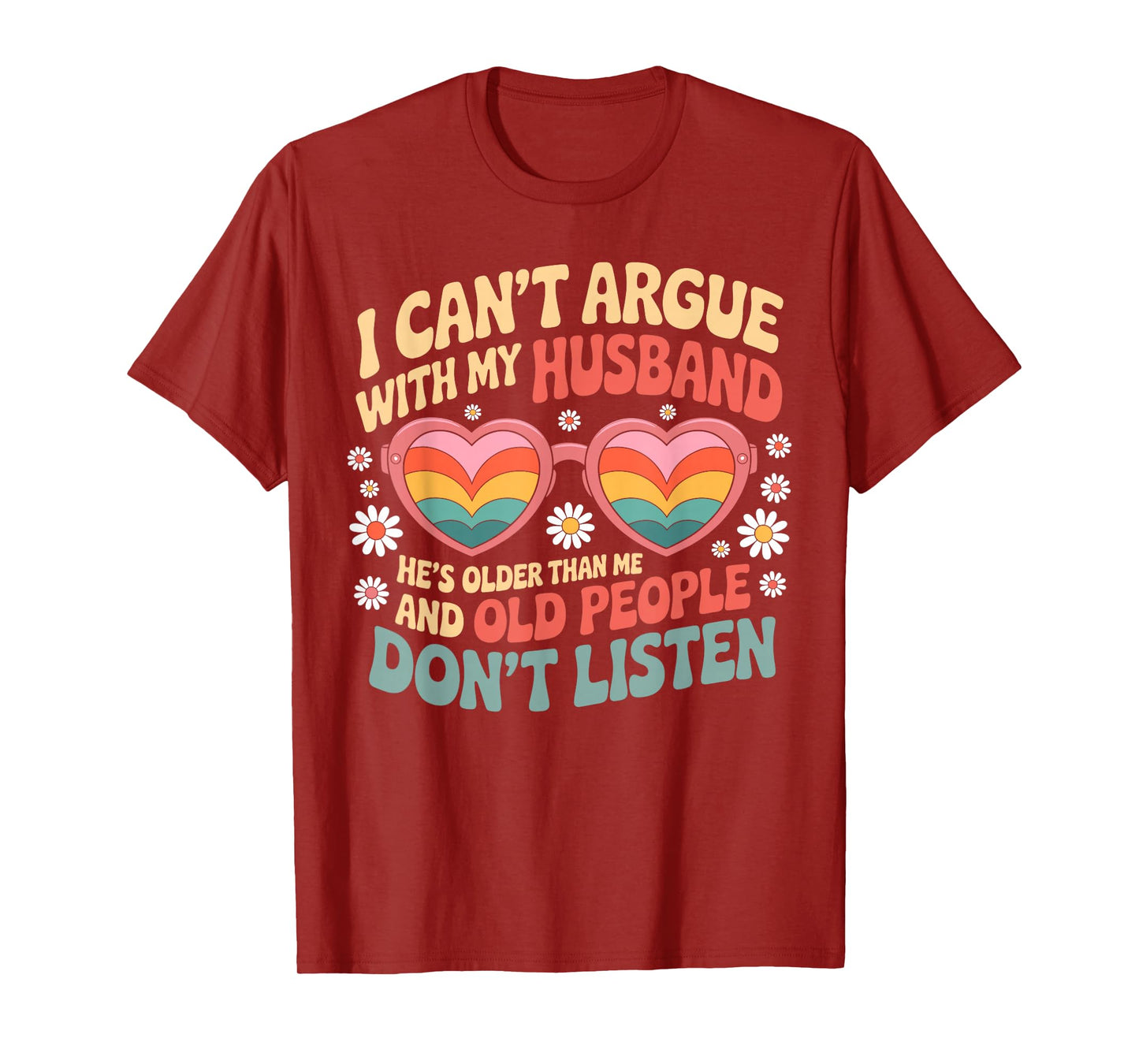 I Can't Argue With My Husband He's Older Than me T-Shirt