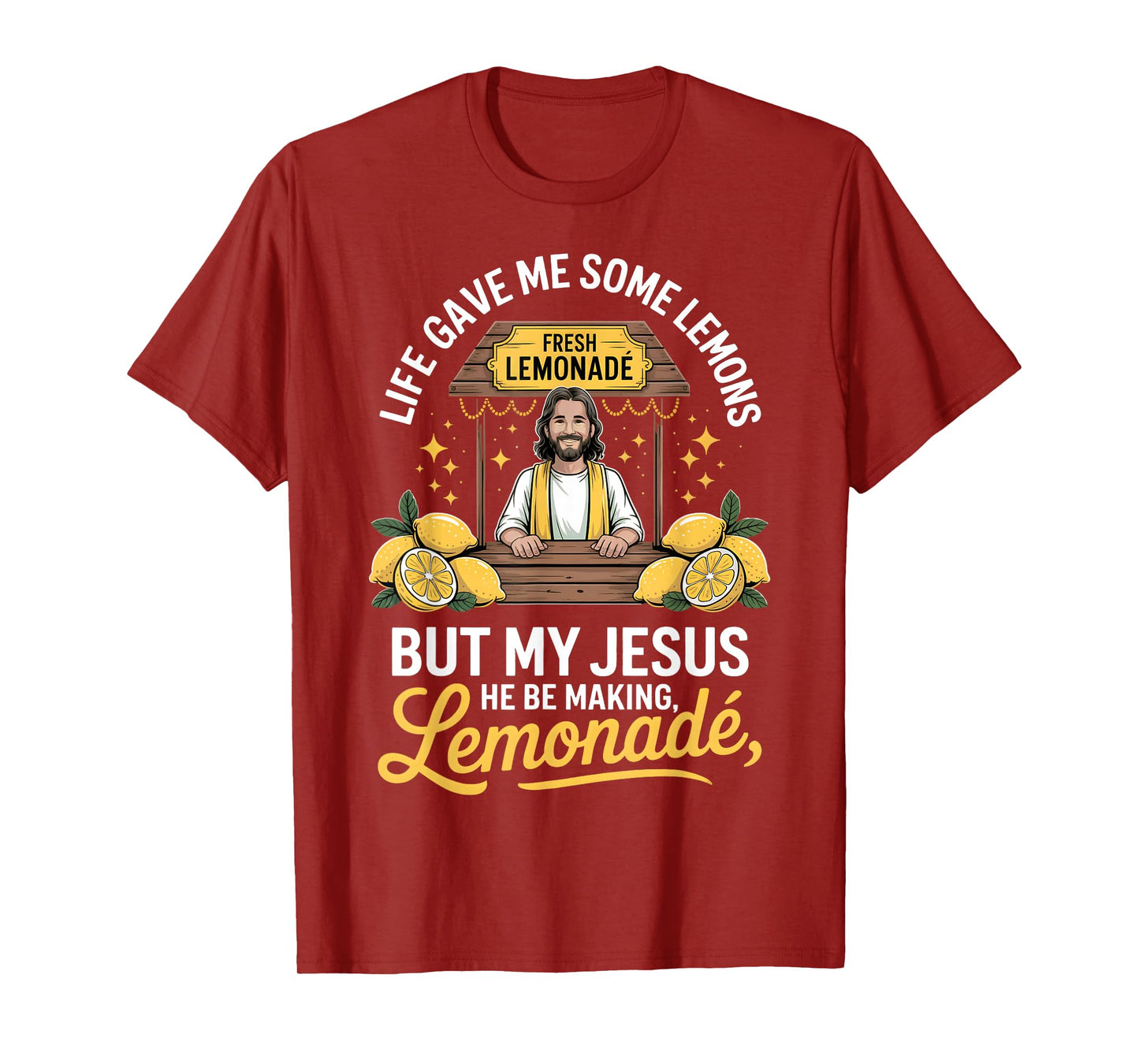 Life Gave Me Some Lemons But My Jesus He Be Making Lemonade T-Shirt