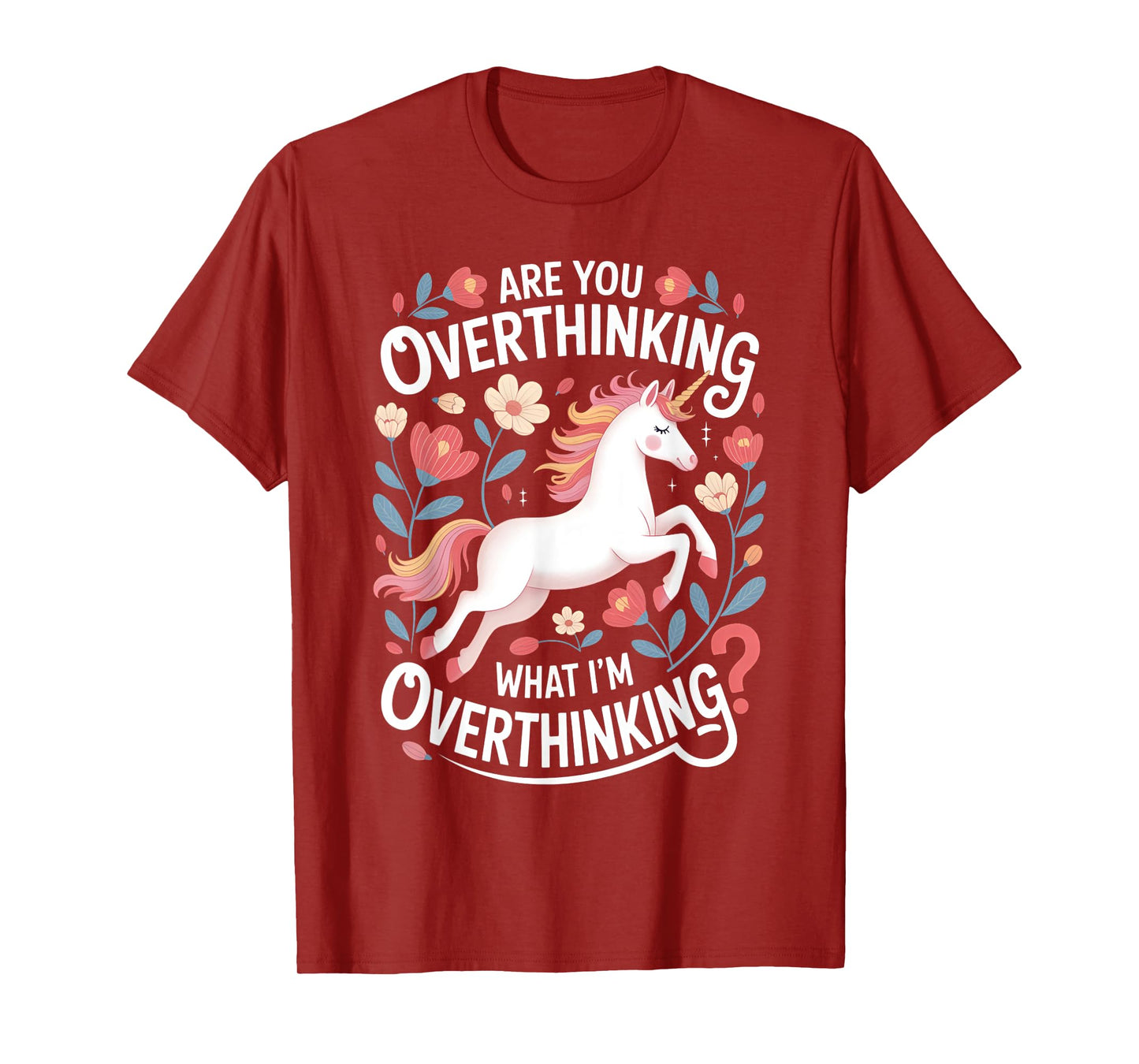 Are You Overthinking Unicorn Anxiety Shirt T-Shirt