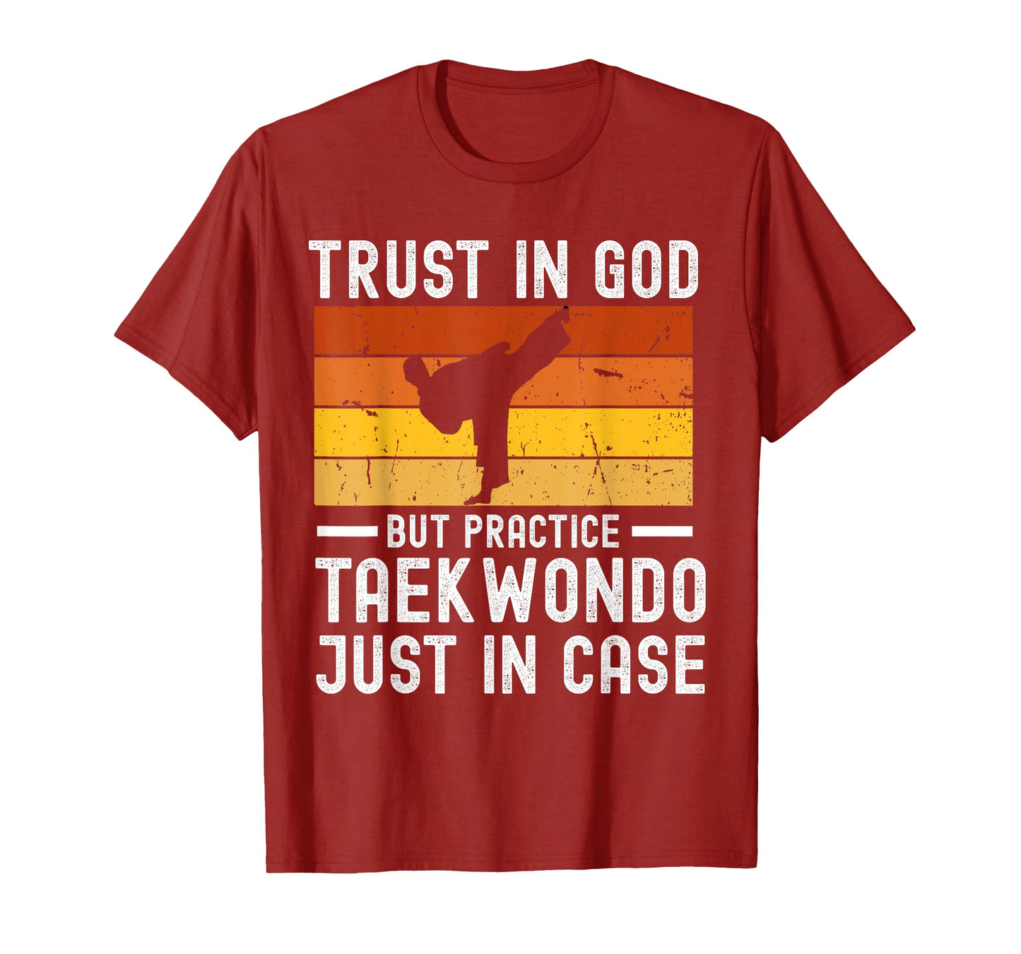 Trust in God but Practice Taekwondo Just in Case T-Shirt