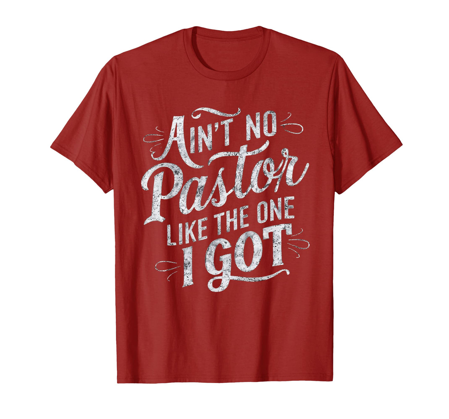 Ain't No Pastor Like The One I Got T-Shirt