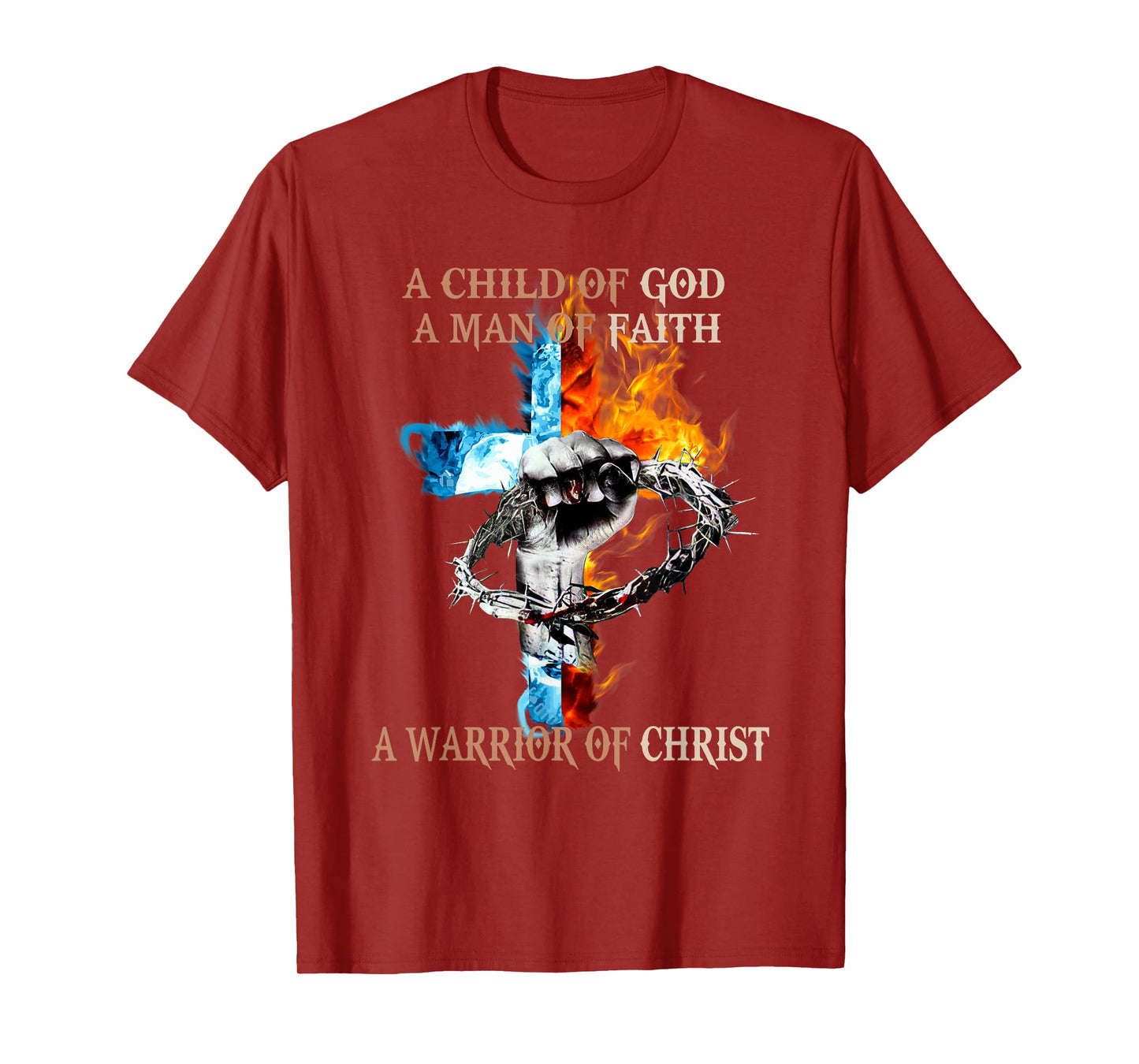 A Child Of God A Man Of Faith A Warrior Of Christ T-Shirt