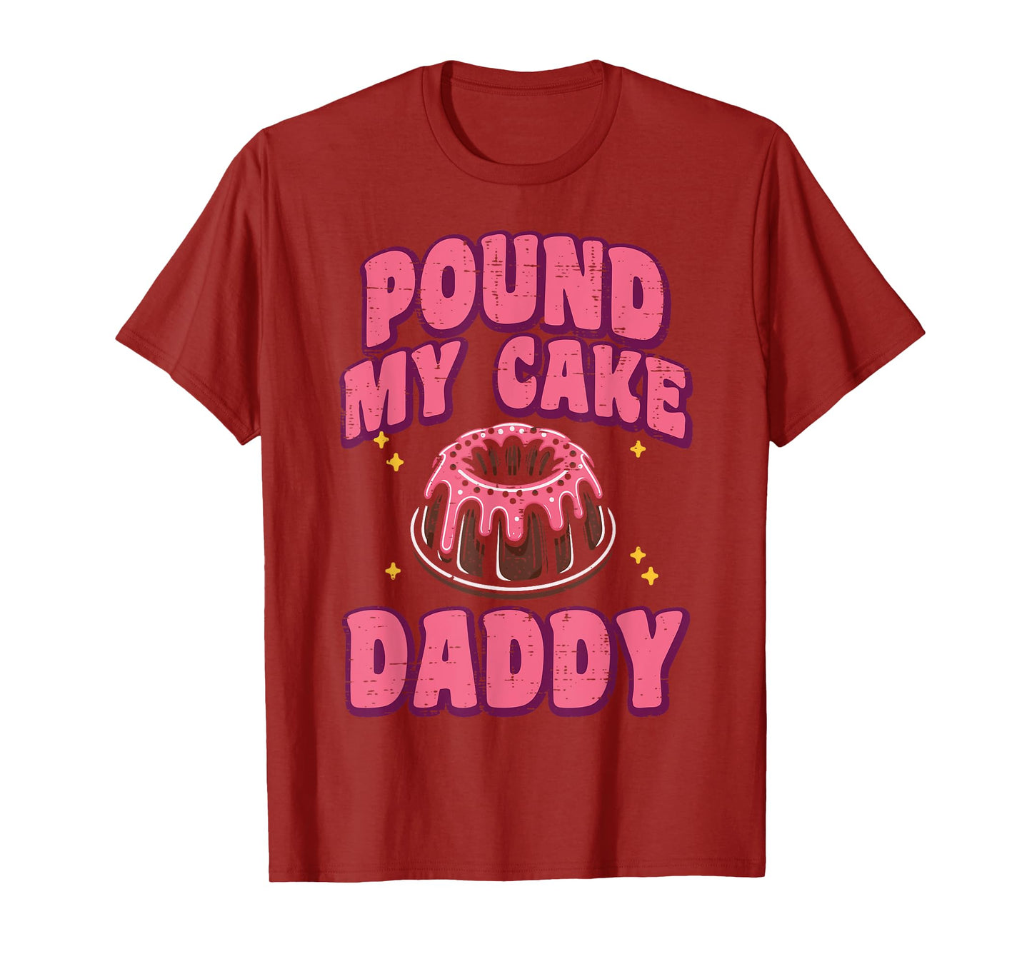 Inappropriate Pound My Cake Daddy Adult Humor Joke Gag Women T-Shirt