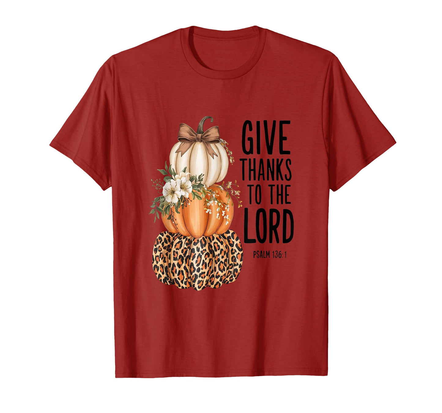Give Thanks to The Lord Psalm 136:1 T-Shirt