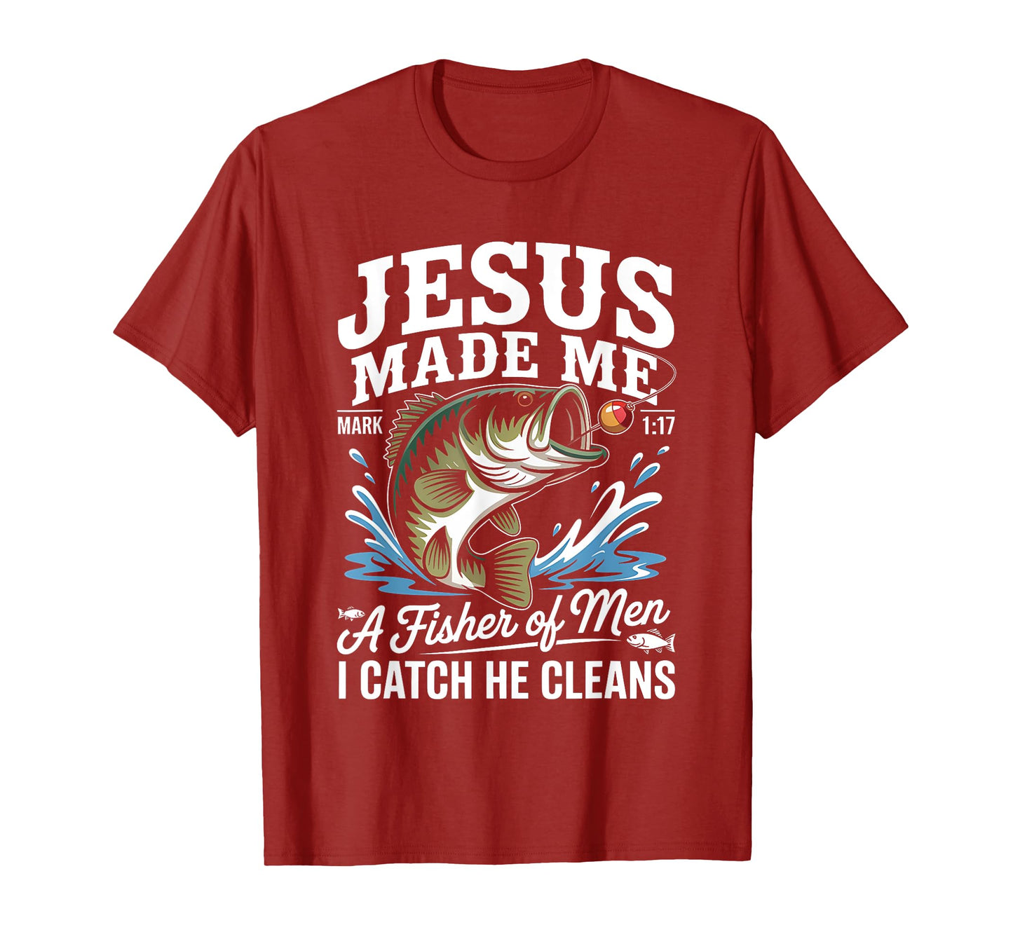 Jesus Made Me a Fisherman I Catch He Cleans Christian Bible T-Shirt