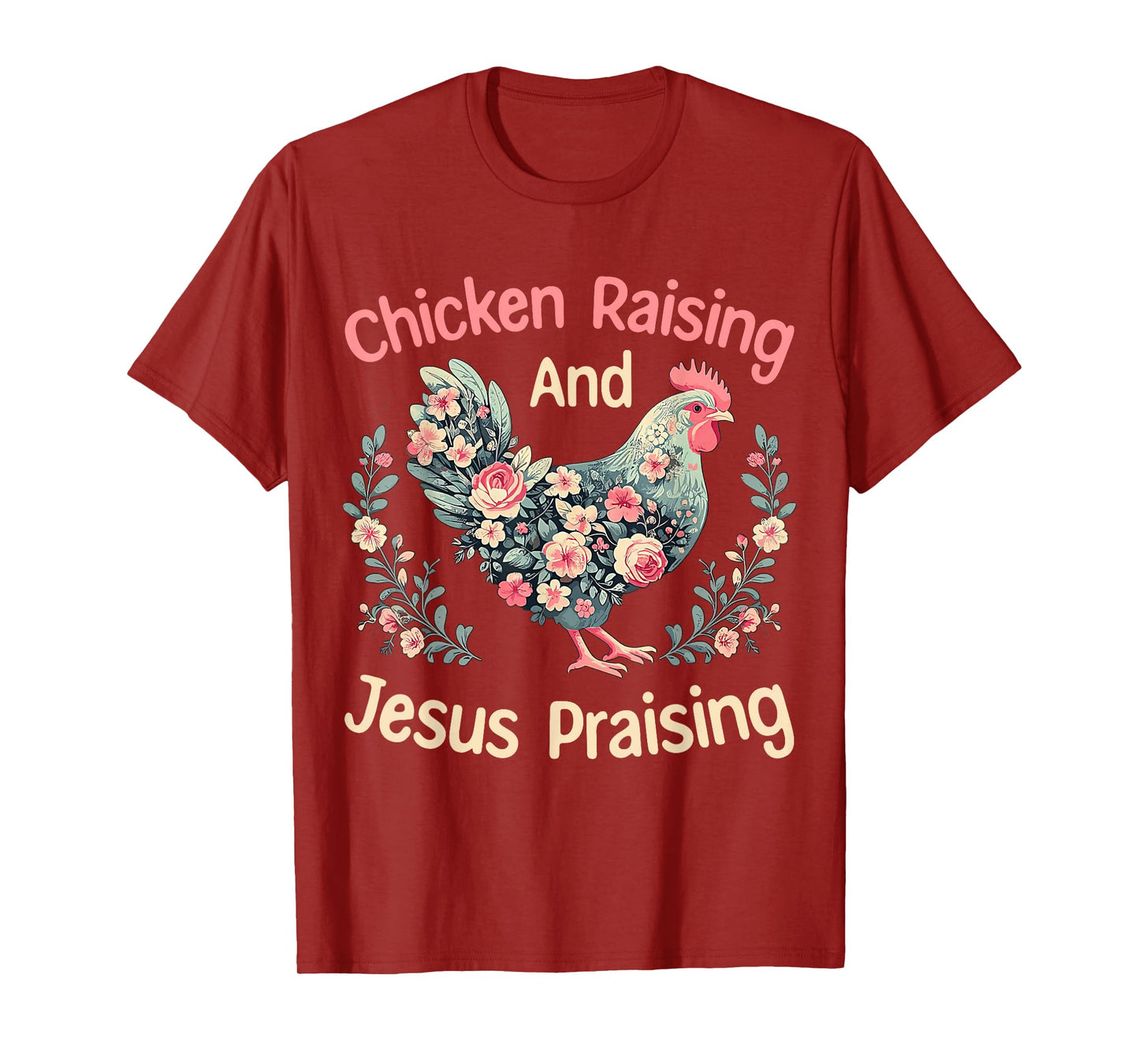 Chicken Raising and Jesus Praising Funny Floral Farmhouse T-Shirt