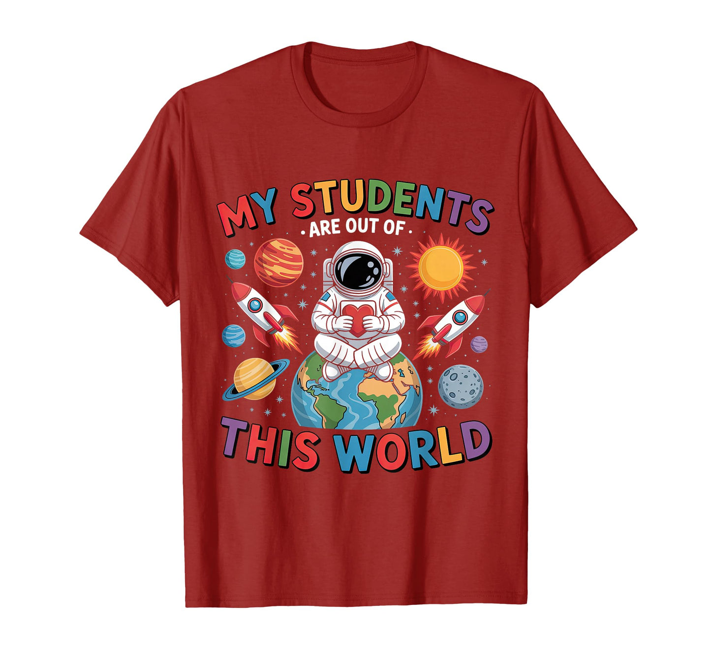 My Students Are Out Of This World Space Teacher T-Shirt