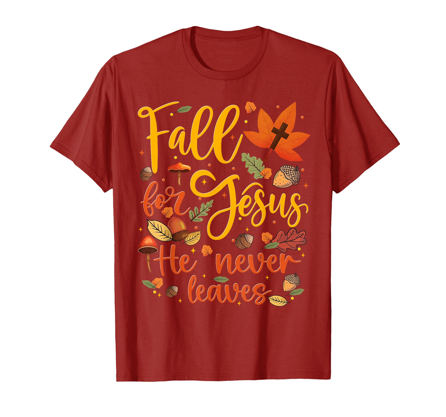 Fall for Jesus He Never Leaves Autumn Fall Men Women Kids T-Shirt